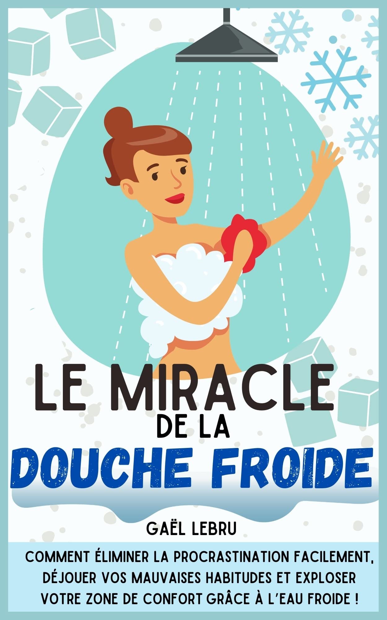 Le miracle de la douche froide Comment éliminer la procrastination