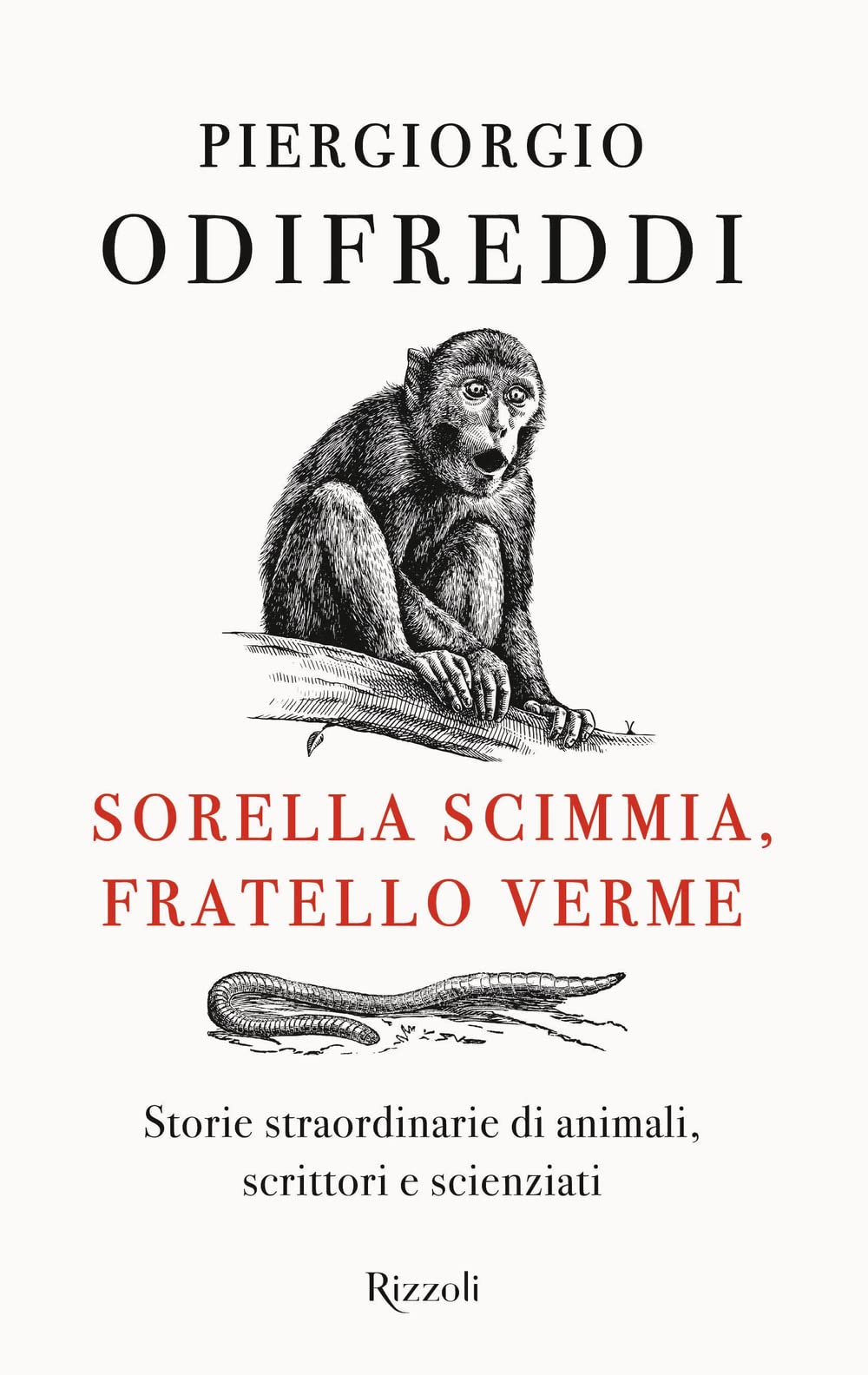 Sorella scimmia, fratello verme. Storie straordinarie di animali, scrittori e scienziati book cover