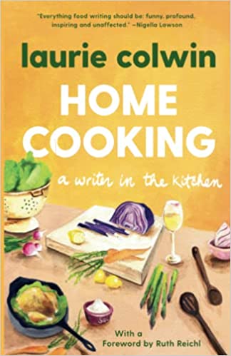 Home Cooking: A Writer in the Kitchen