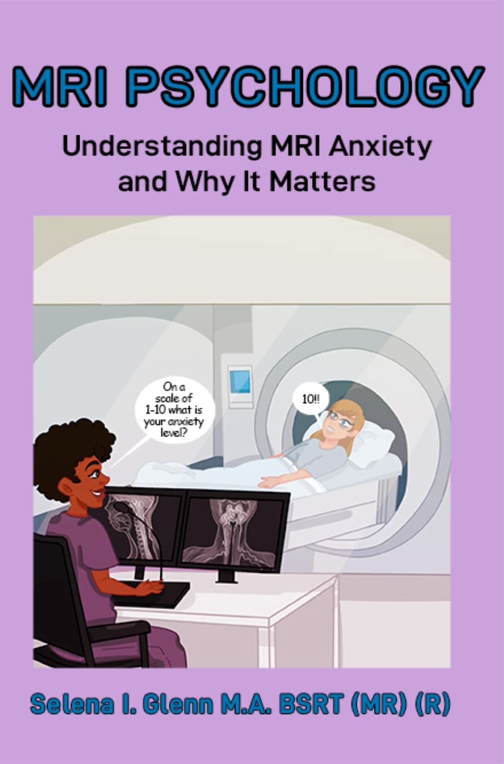 MRI Psychology Understanding MRI Anxiety and Why It Matters by Selena