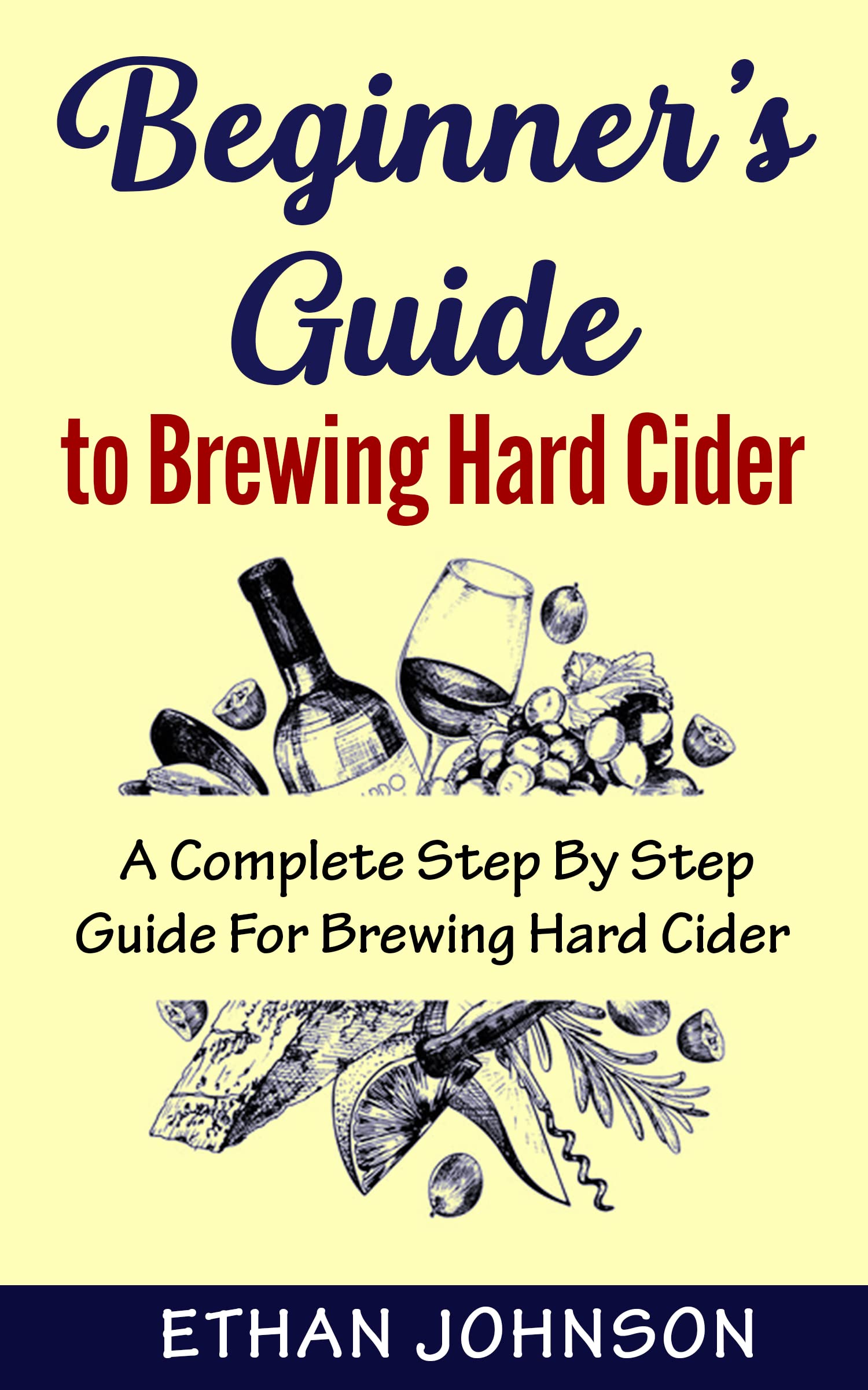 Beginner's Guide to Brewing Hard Cider A Complete Step By Step Guide