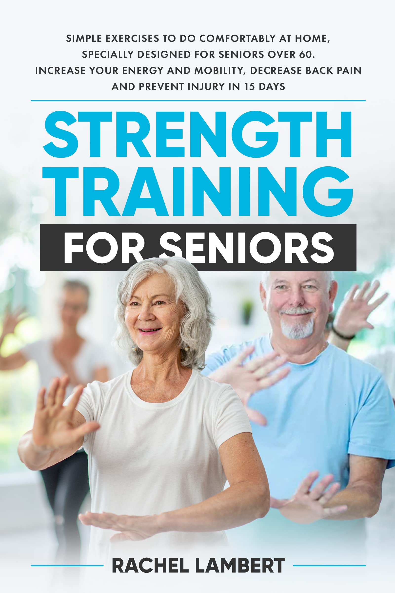 Strength Training for Seniors Simple Exercises to do Comfortably at