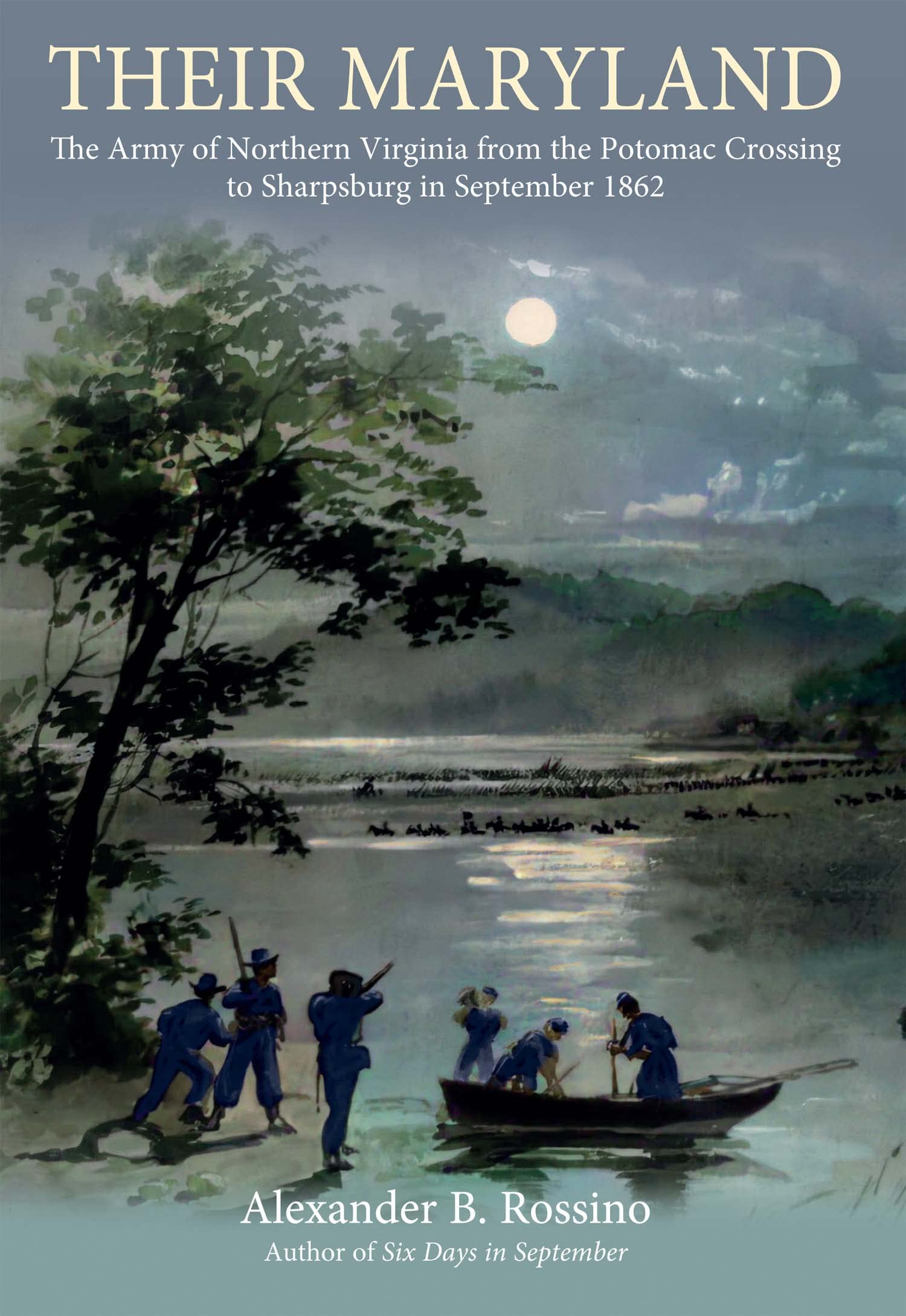 Their Maryland: The Army of Northern Virginia From the Potomac Crossing to Sharpsburg in September 1862