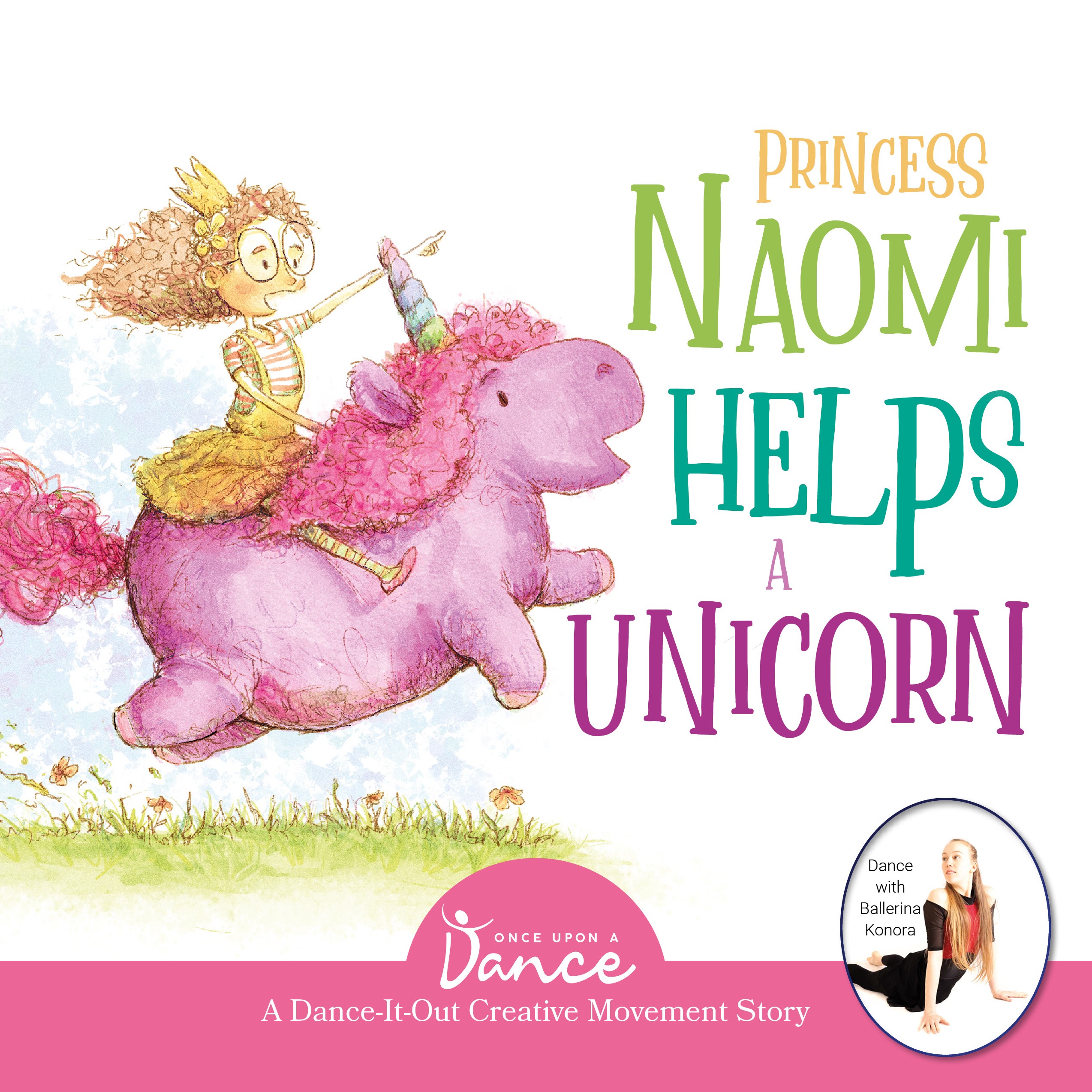 Princess Naomi Helps a Unicorn: A Dance-It-Out Creative Movement Story for Young Movers