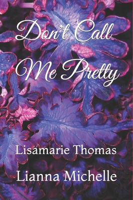 Don't Call Me Pretty by Lianna Michelle | Goodreads