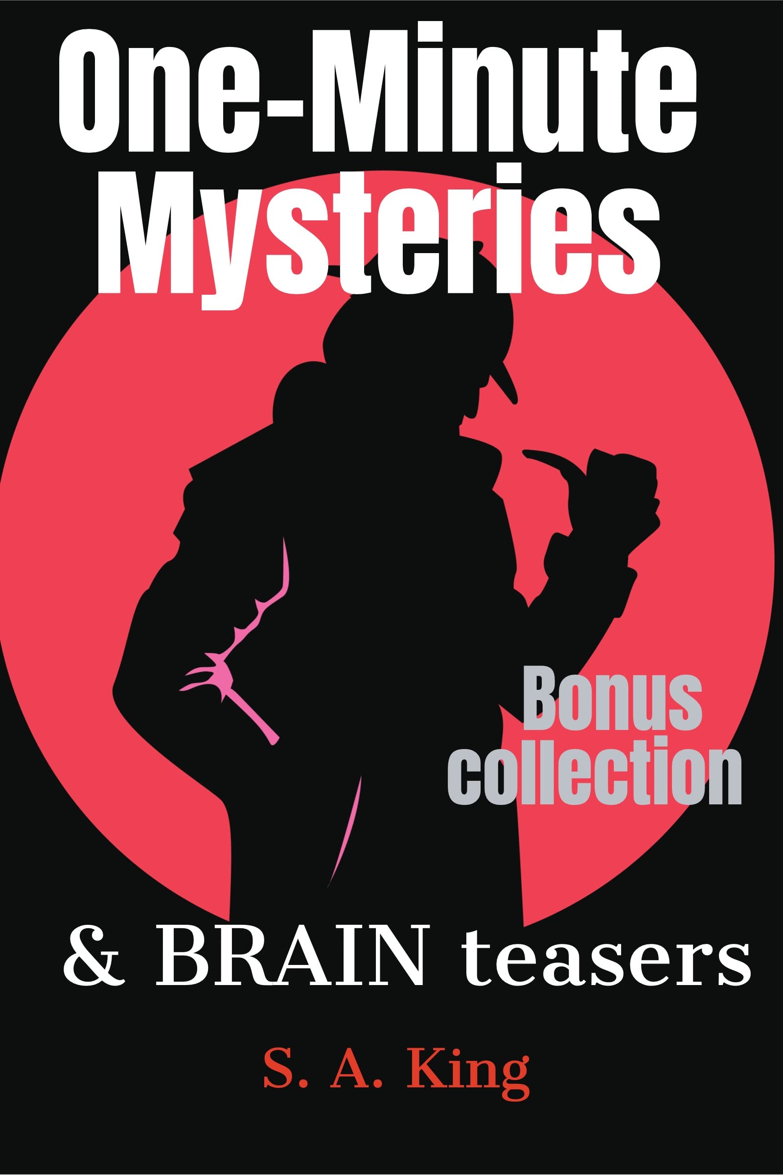 One-Minute Mysteries and Brain Teasers BONUS Collection by S.A. King ...