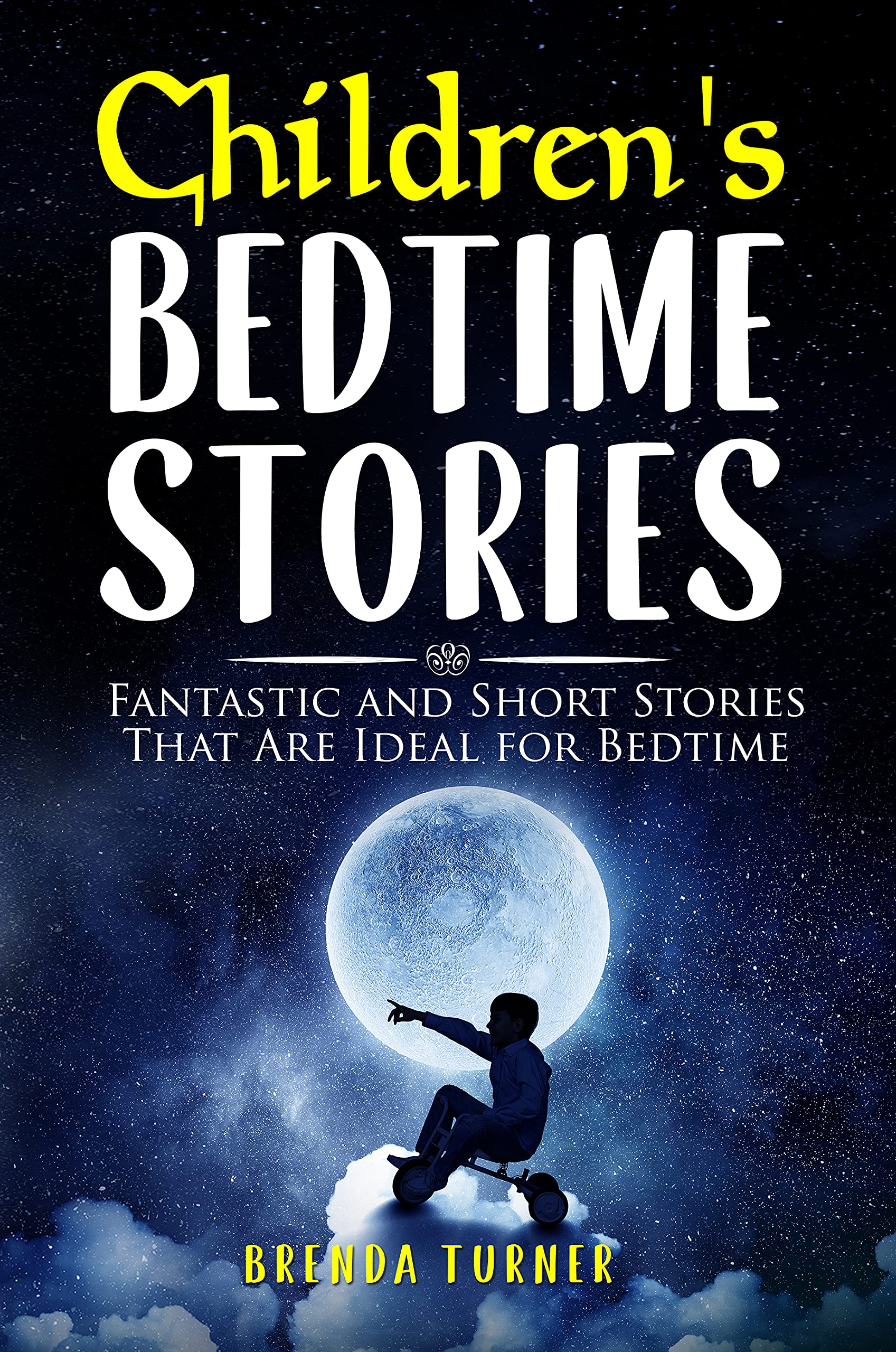 Children's Bedtime Stories Fantastic and Short Stories That Are Ideal for Bedtime by Brenda