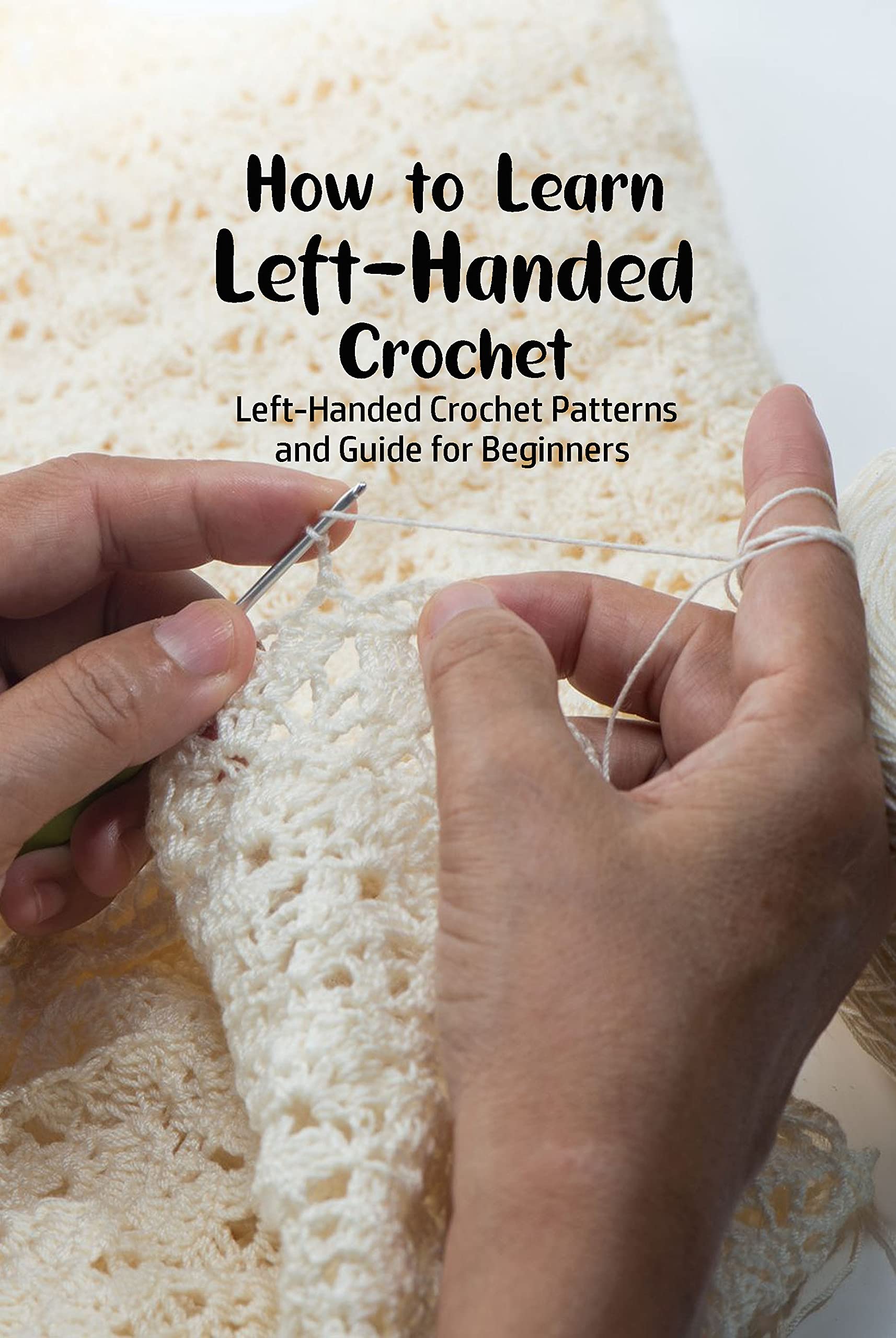 How to Learn LeftHanded Crochet LeftHanded Crochet Patterns and