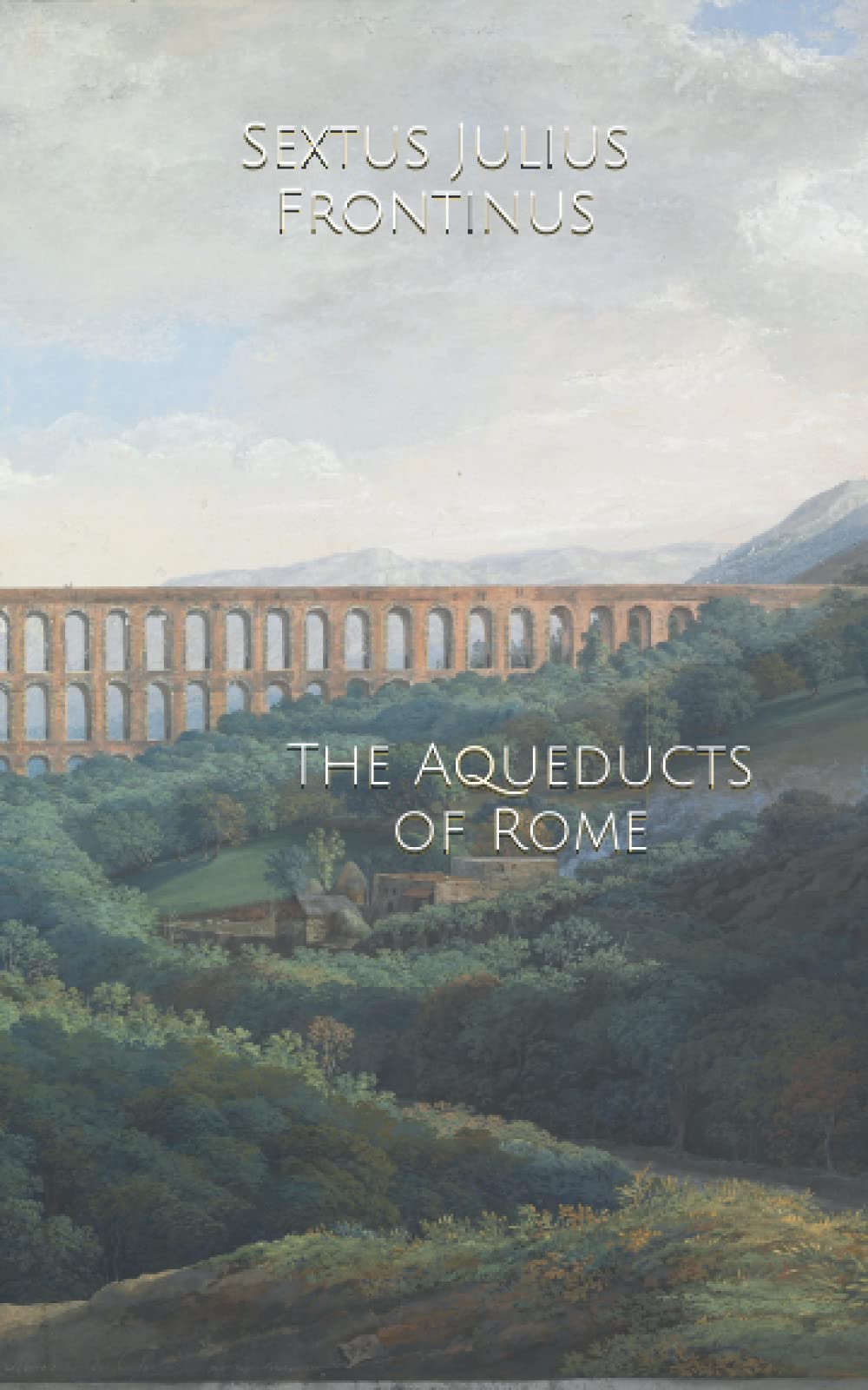 The Aqueducts of Rome: De Aquis Urbis Romae by Sextus Julius Frontinus ...