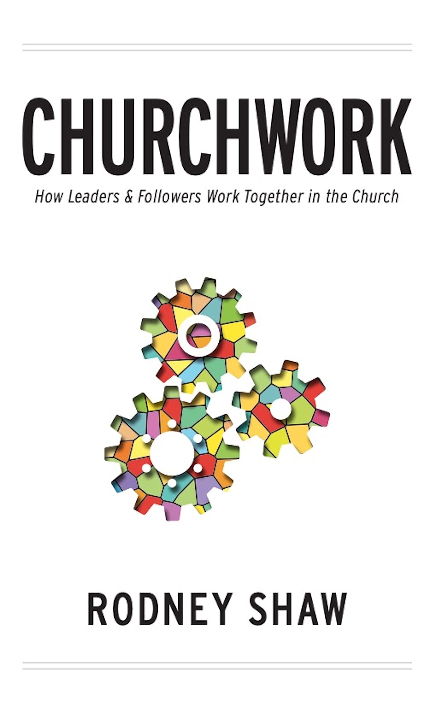 Churchwork: How Leaders & Followers Work Together in the Church