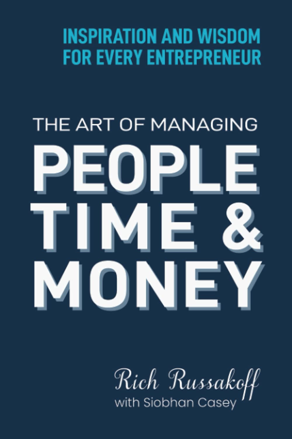 The Art of Managing People Time & Money Inspiration and Wisdom for