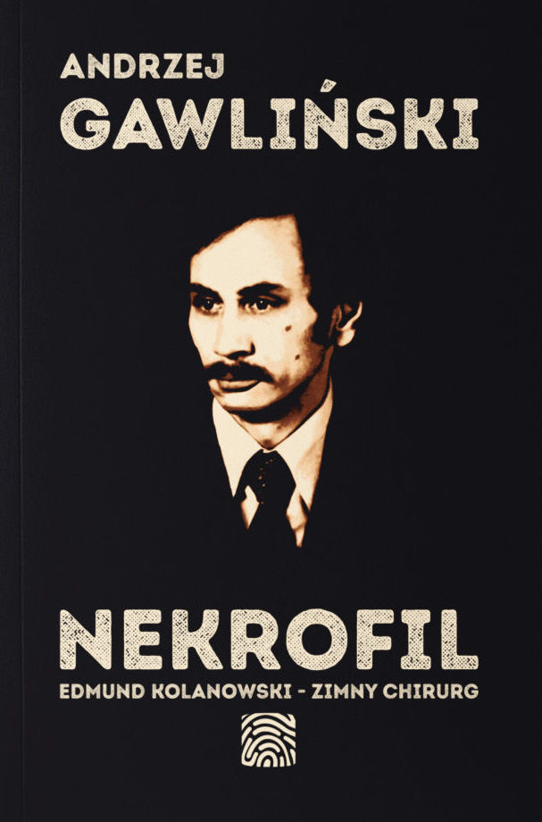 Nekrofil. Edmund Kolanowski - zimny chirurg