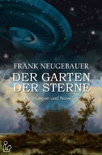DER GARTEN DER STERNE Erzählungen und Novellen by Frank Neugebauer