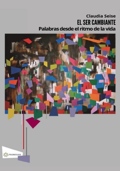El Ser Cambiante Palabras Desde El Ritmo De La Vida By Claudia Seise 