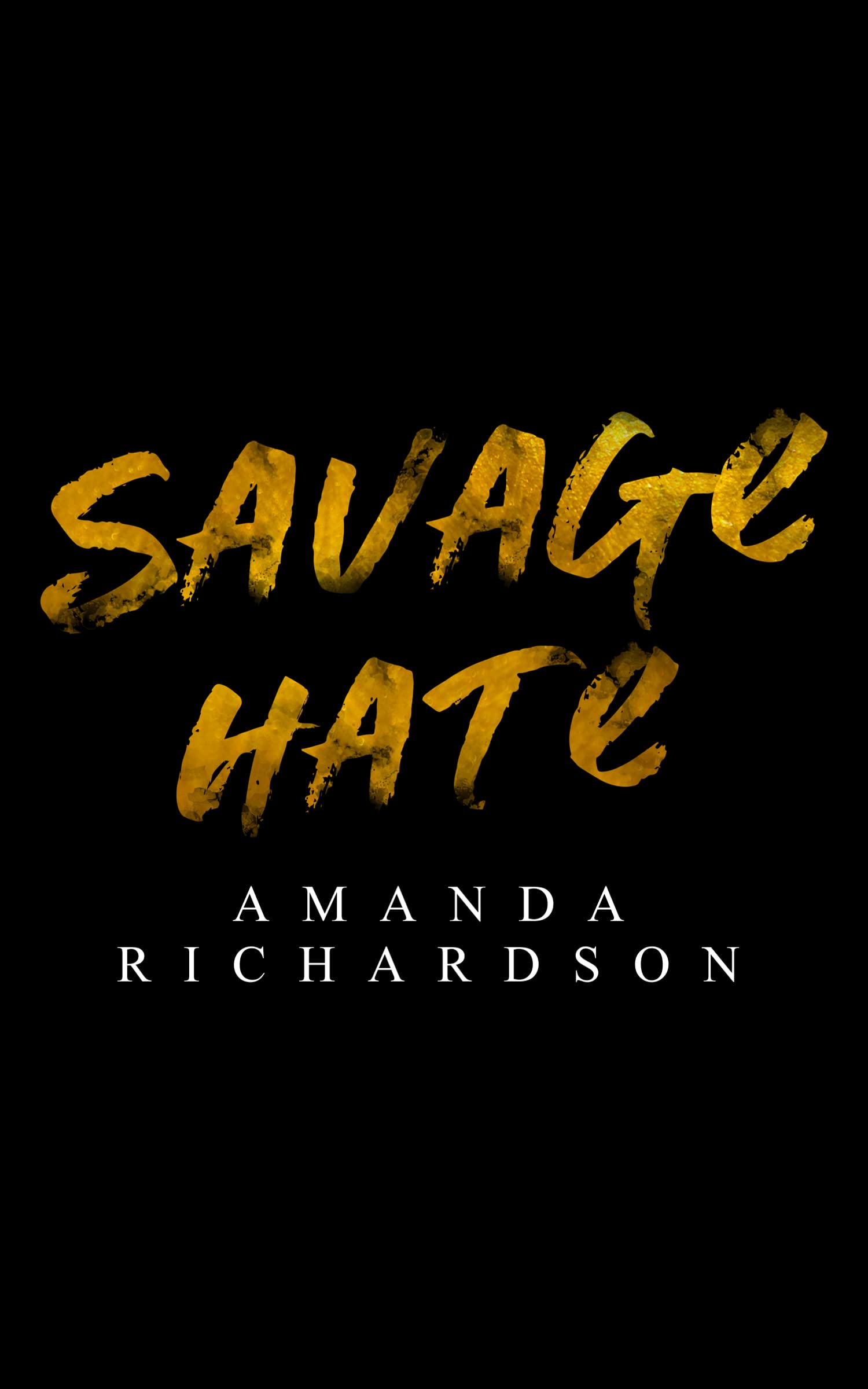 Savage Hate (Savage Hearts, #1)