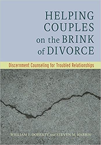 Helping Couples on the Brink of Divorce: Discernment Counseling for Troubled Relationships