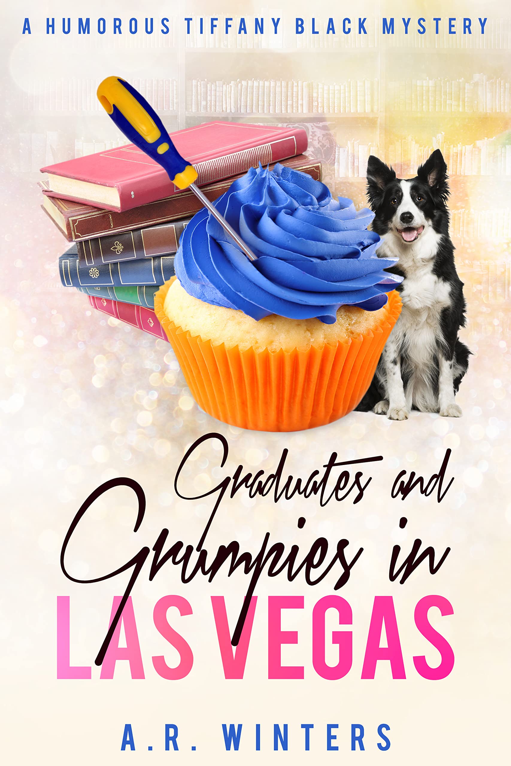 Graduates and Grumpies in Las Vegas by A.R. Winters | Goodreads