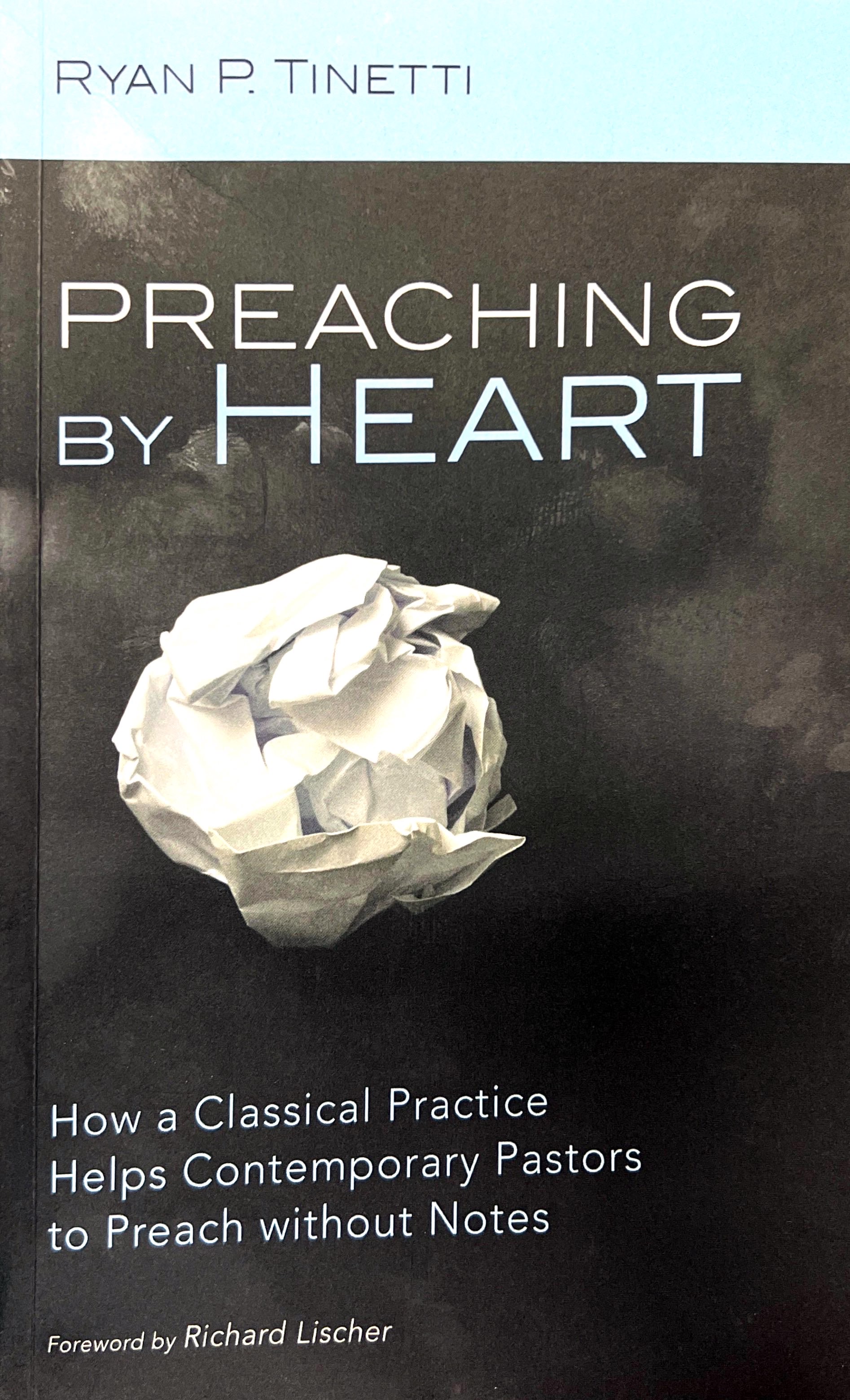 Preaching by Heart: How a Classical Practice Helps Contemporary Pastors to Preach without Notes