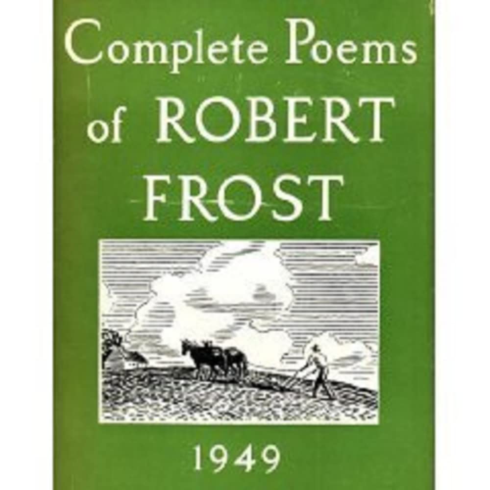 Complete Poems Of Robert Frost, 1949 by Robert Frost Goodreads