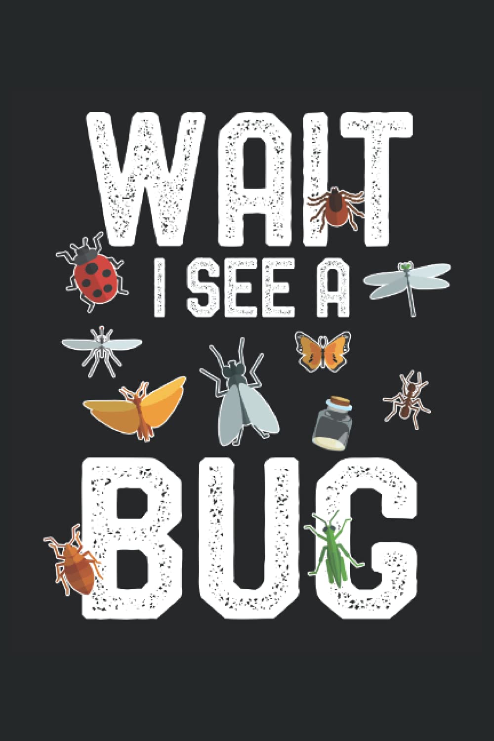 Funny Entomologist Sayings Wait i See a Bug Entomology Lined Notebook