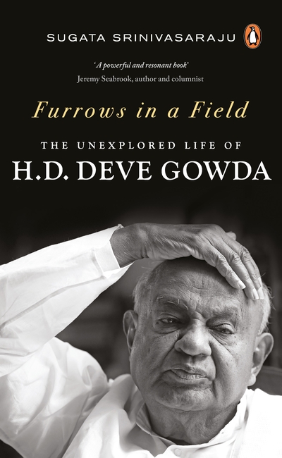 Furrows in a Field: The Unexplored Life of HD Deve Gowda