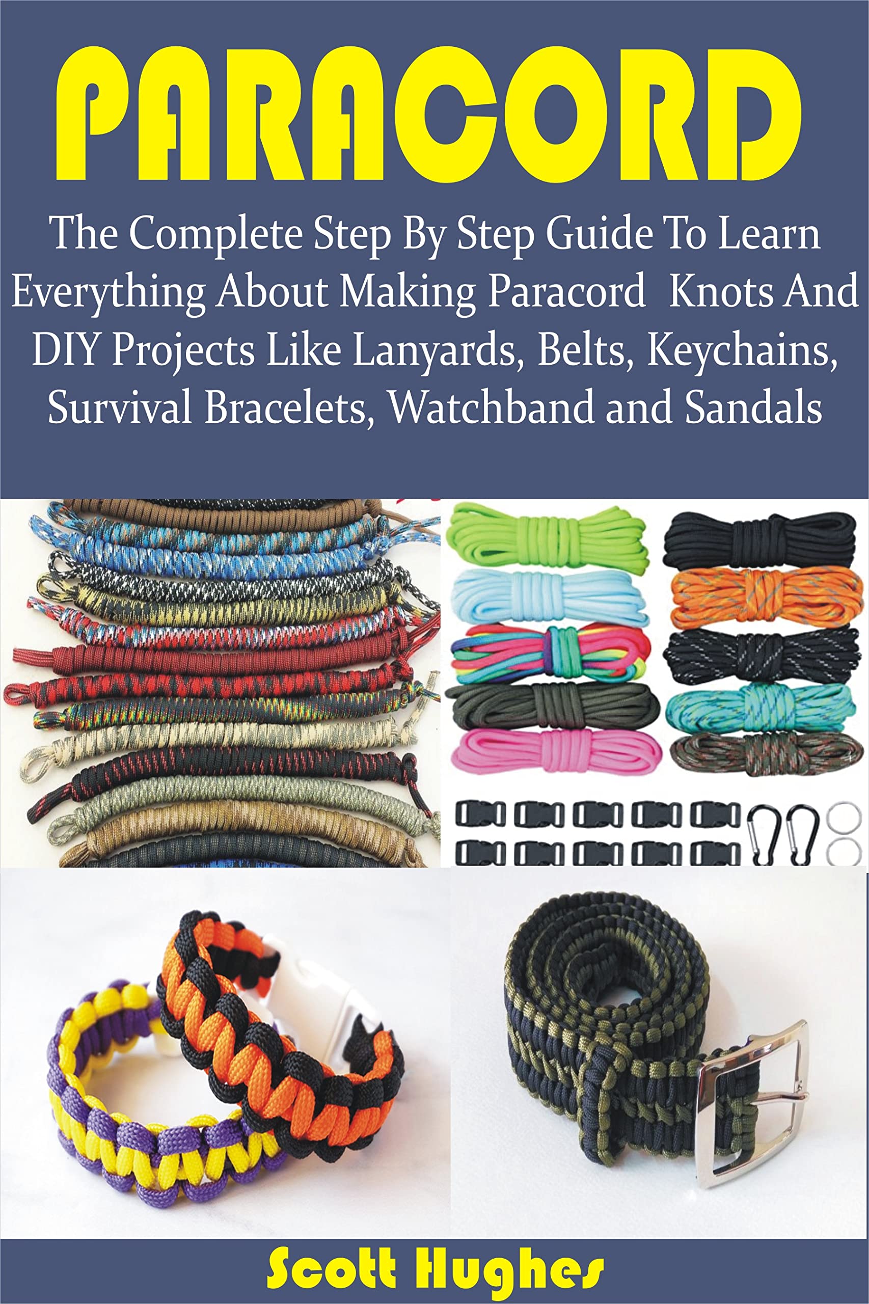 PARACORD: The Complete Step By Step Guide To Learn Everything About