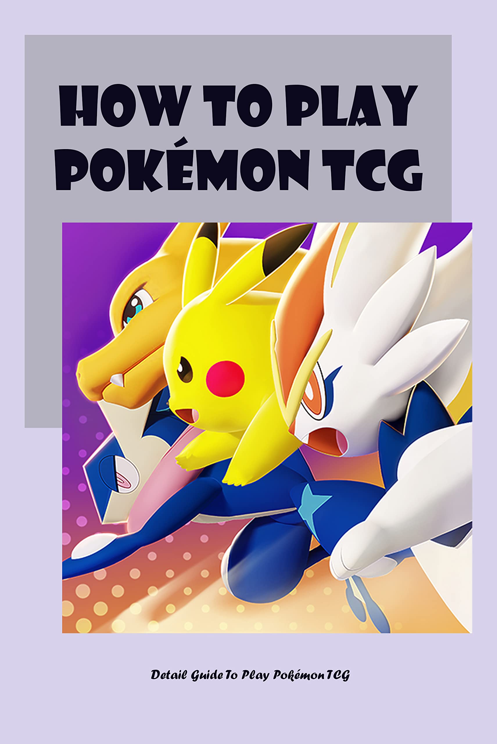 How To Play Pokémon TCG Detail Guide To Play Pokémon TCG The Way To