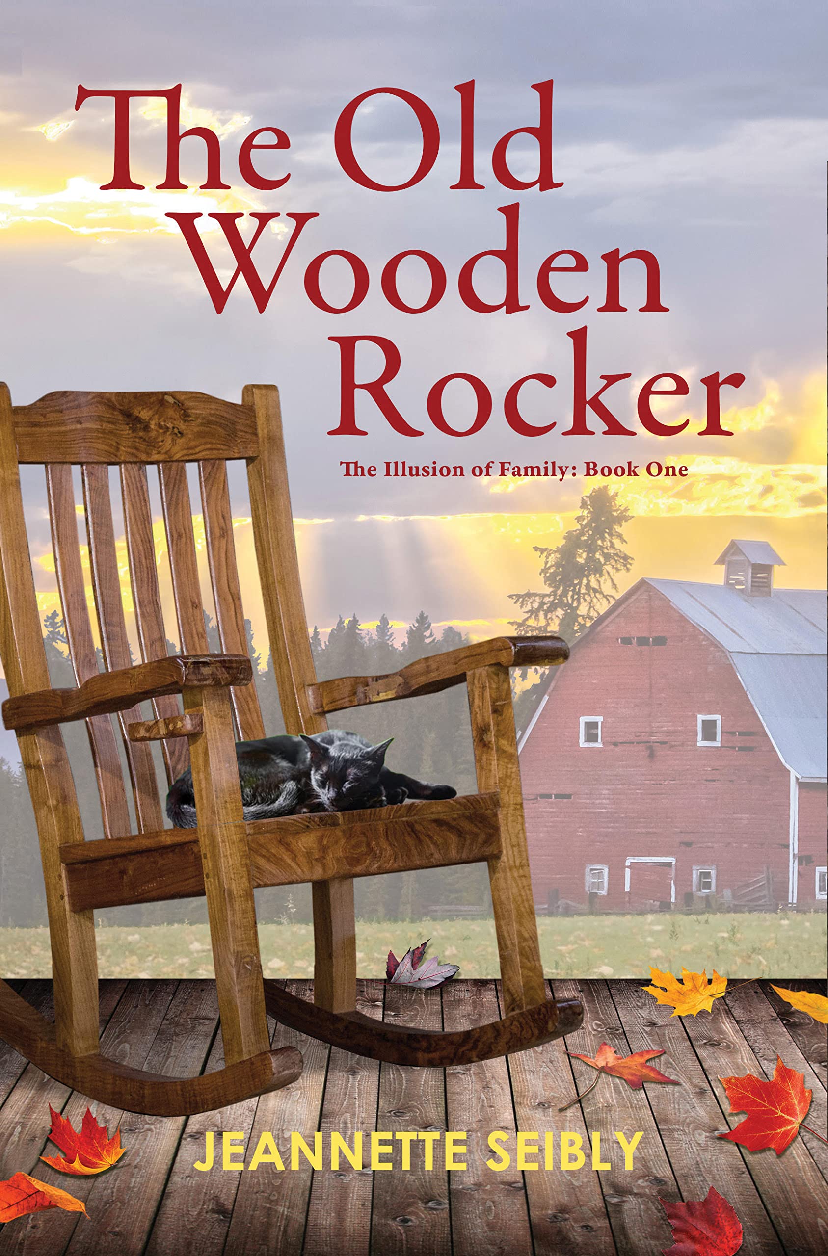 The Old Wooden Rocker: The Illusion of Family: Book One