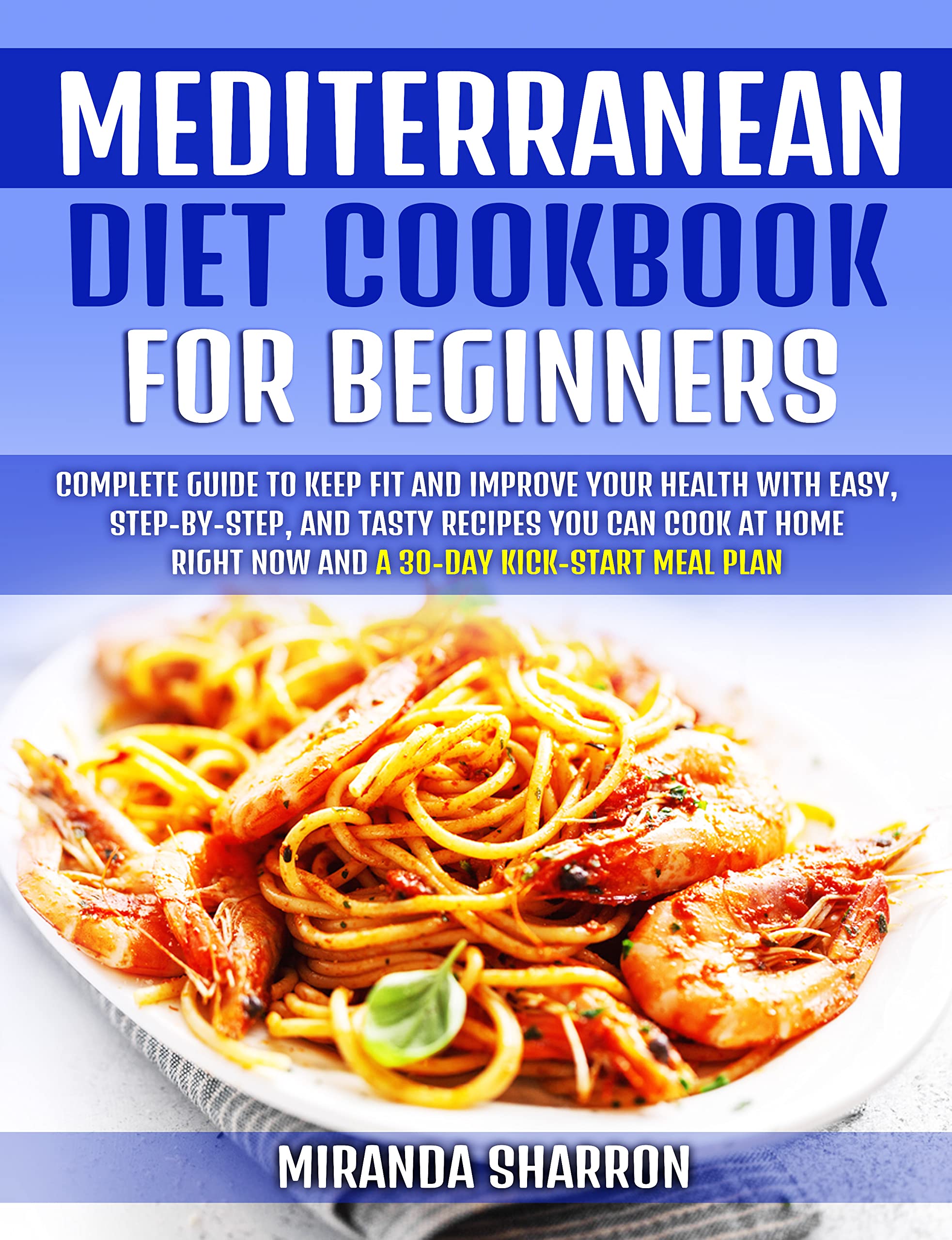 Mediterranean Diet Cookbook for Beginners Complete Guide to