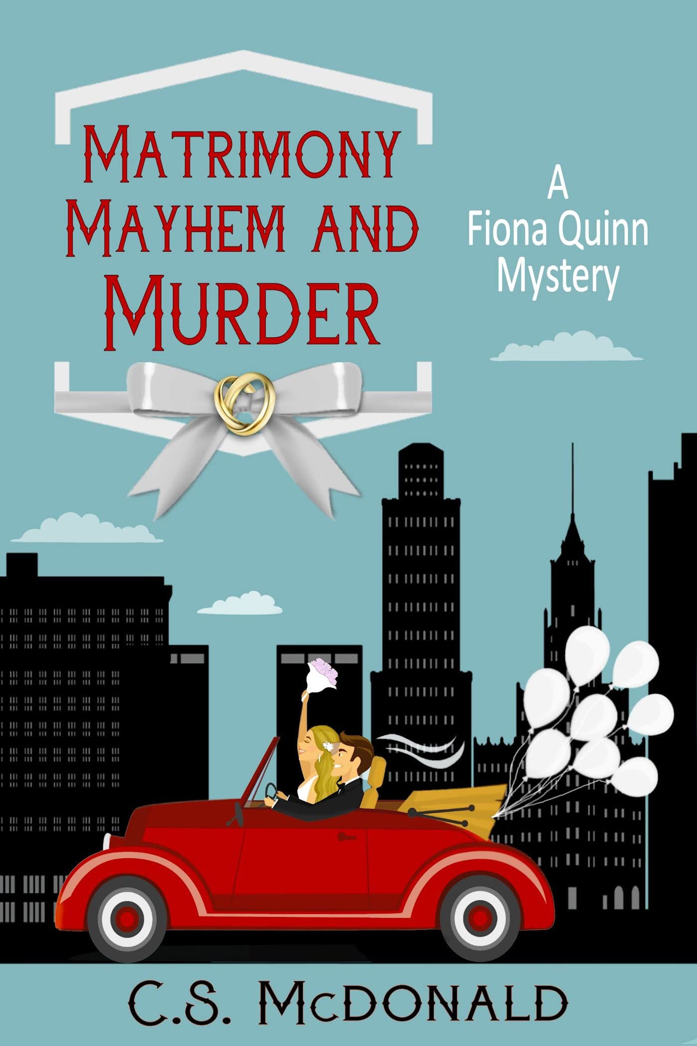 Matrimony, Mayhem, and Murder: A Fiona Quinn Mystery