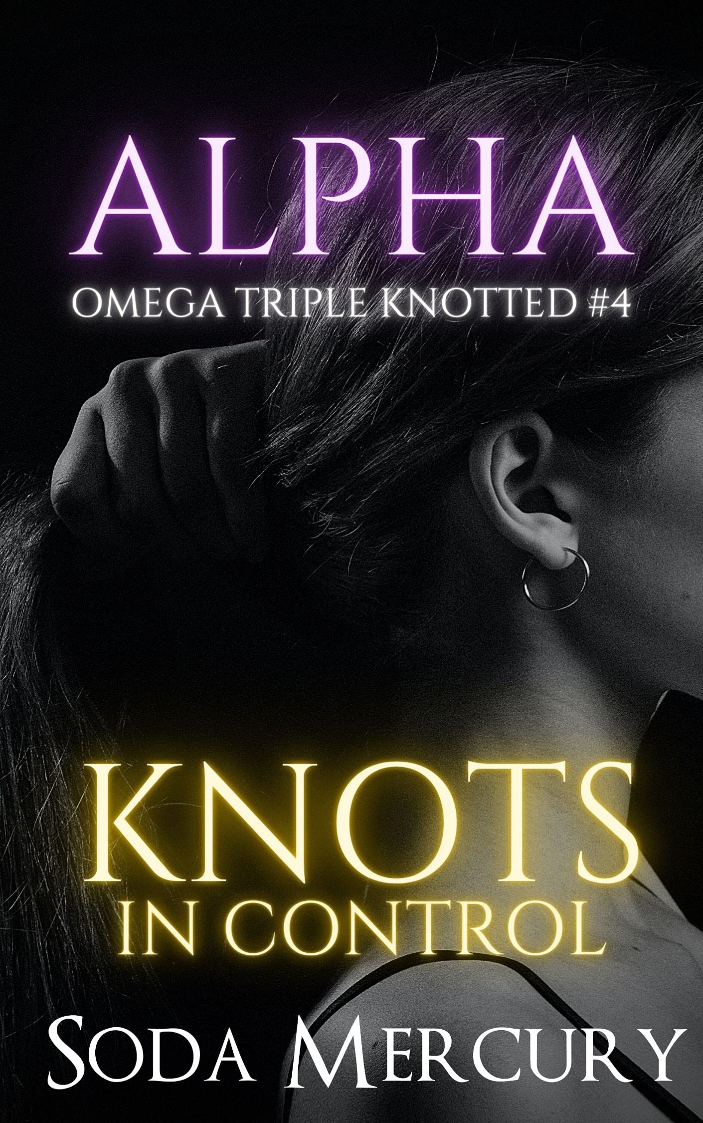 Alpha Knots in Control (Omega Triple Knotted 4) by Soda Mercury