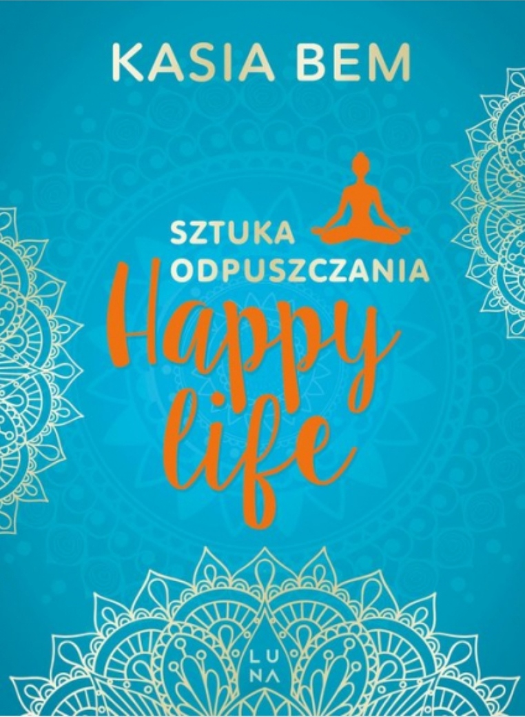 Happy Life. Sztuka odpuszczania