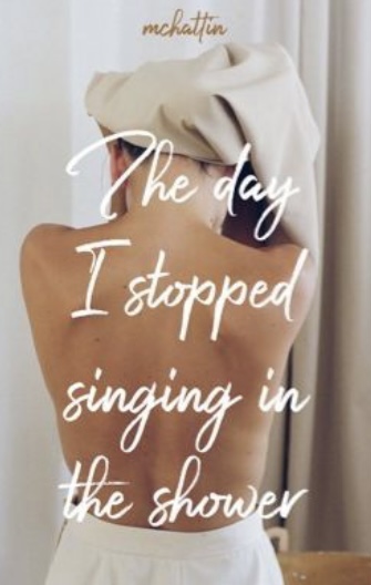 The Day I Stopped Singing in the Shower