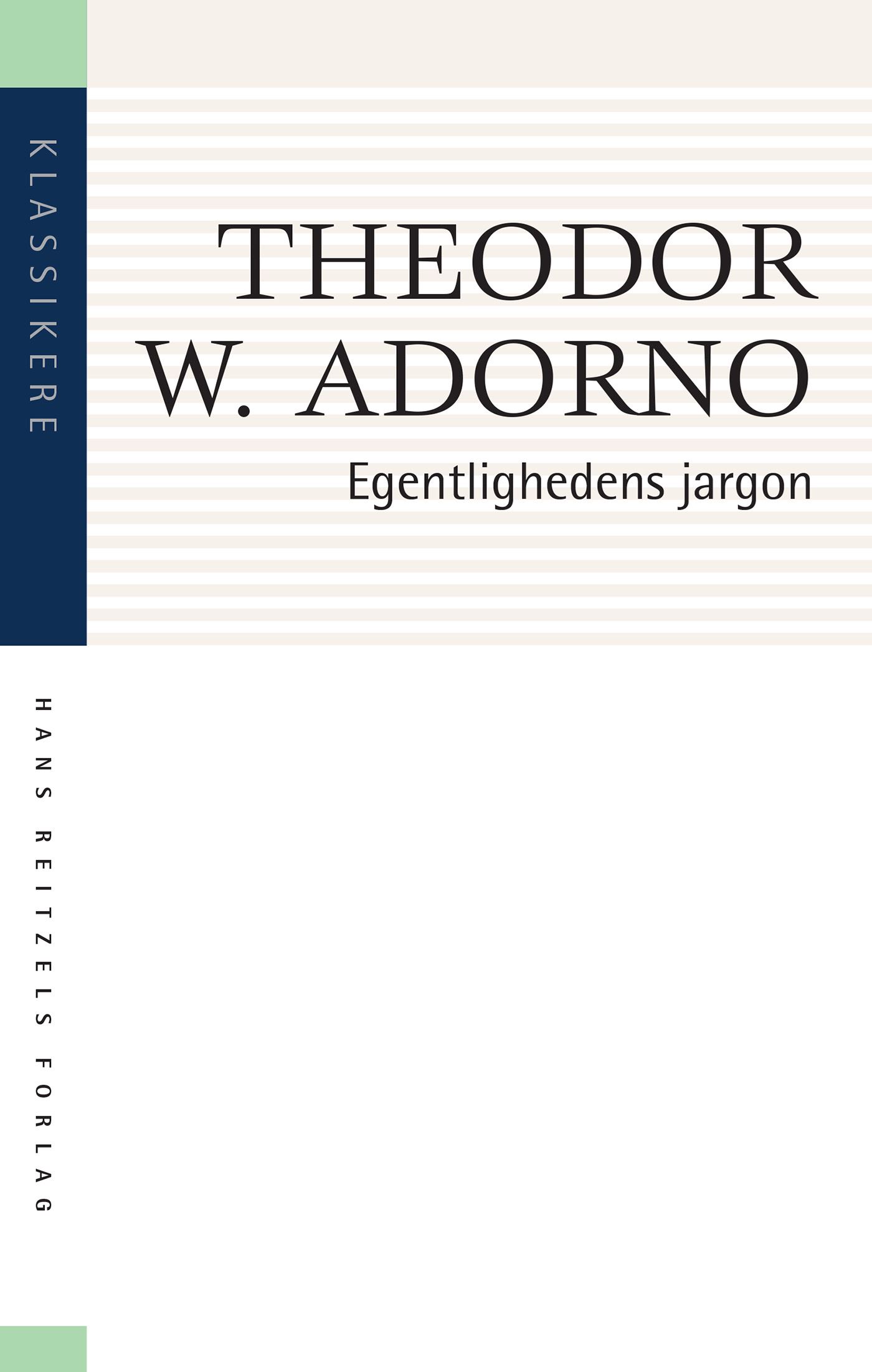 Egentlighedens jargon Om den tyske ideologi by Theodor W. Adorno