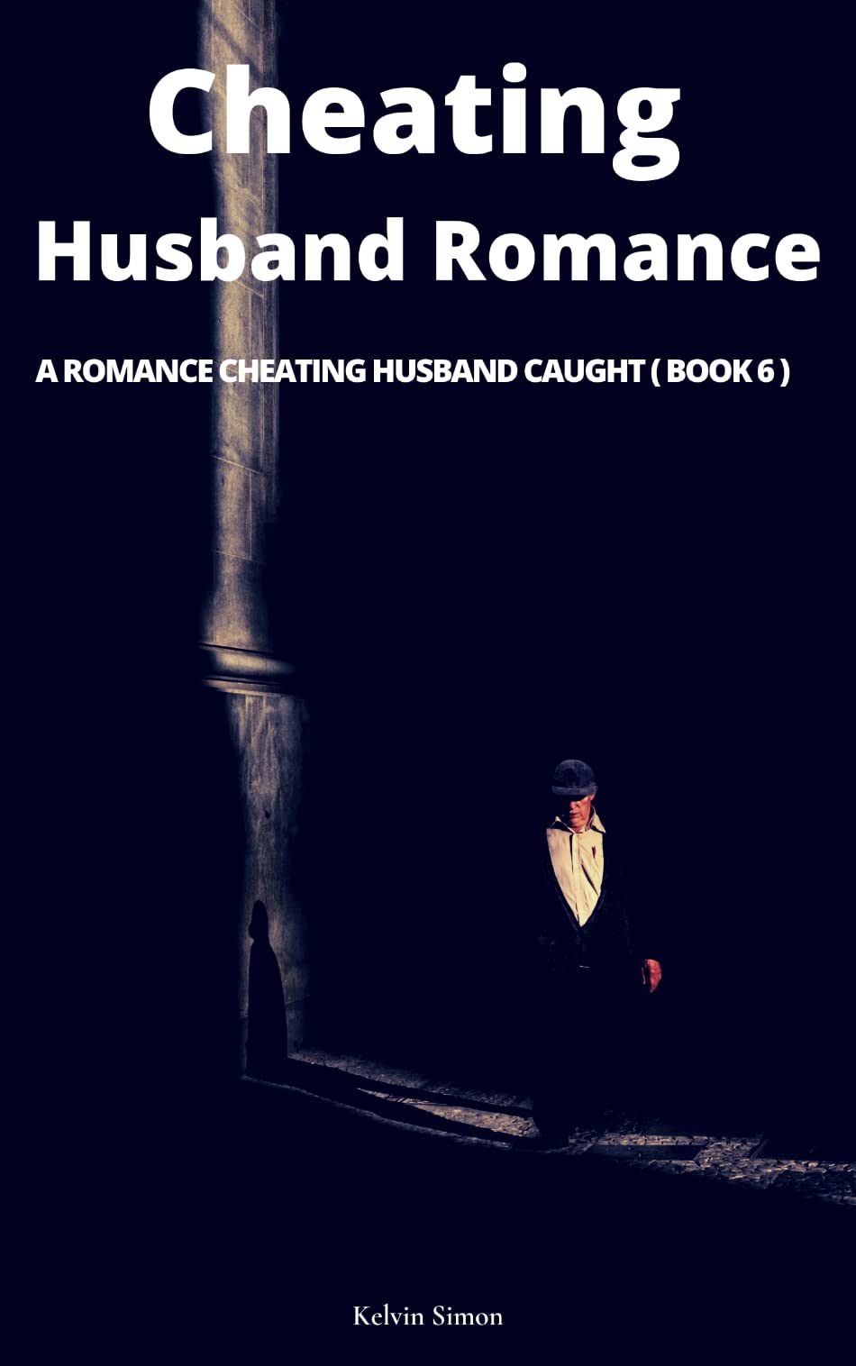 Cheating Husband Romance A Romance Cheating Husband Caught by Kelvin Simon Goodreads