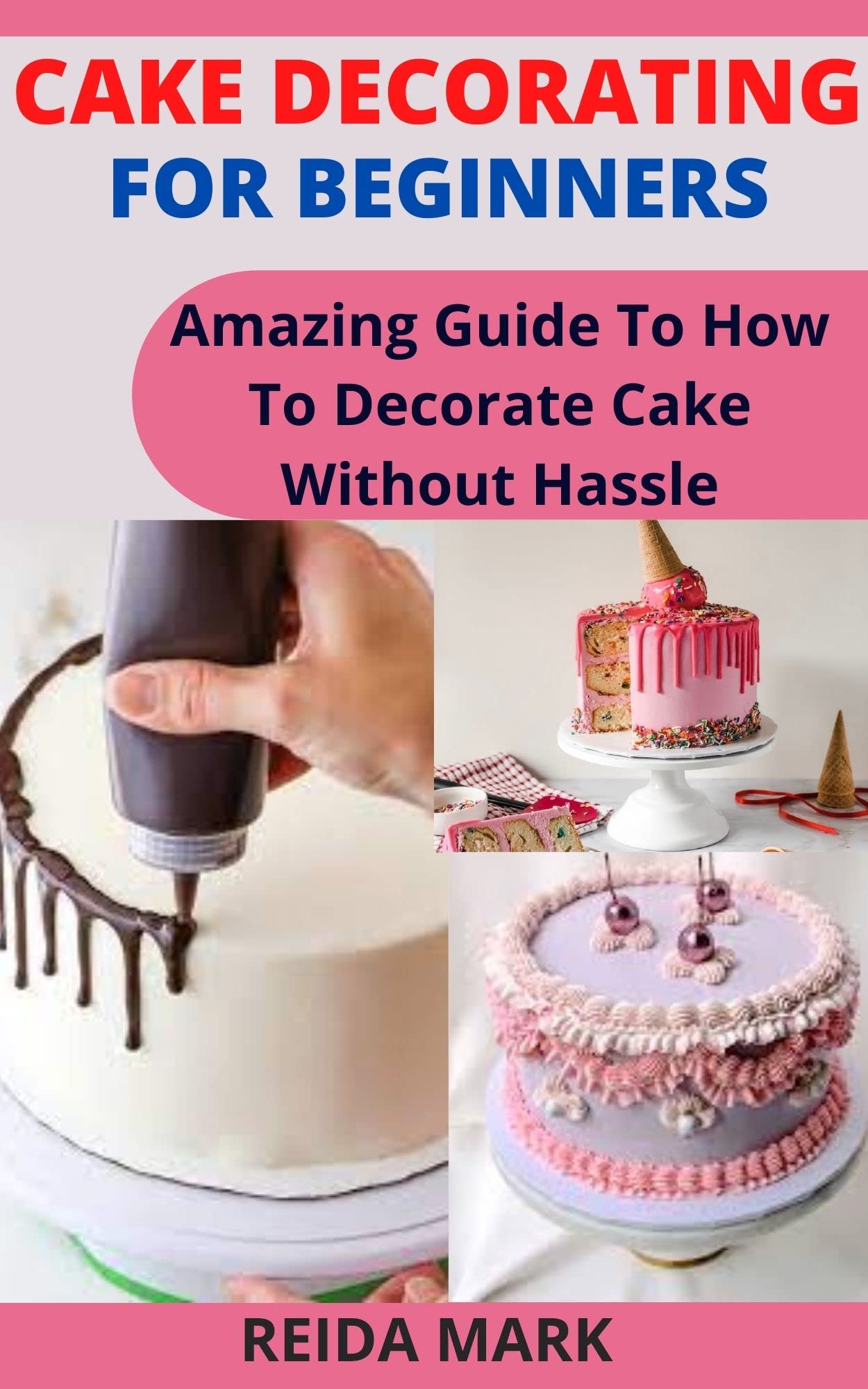CAKE DECORATING FOR BEGINNERS Amazing Guide To How To Decorate Cake