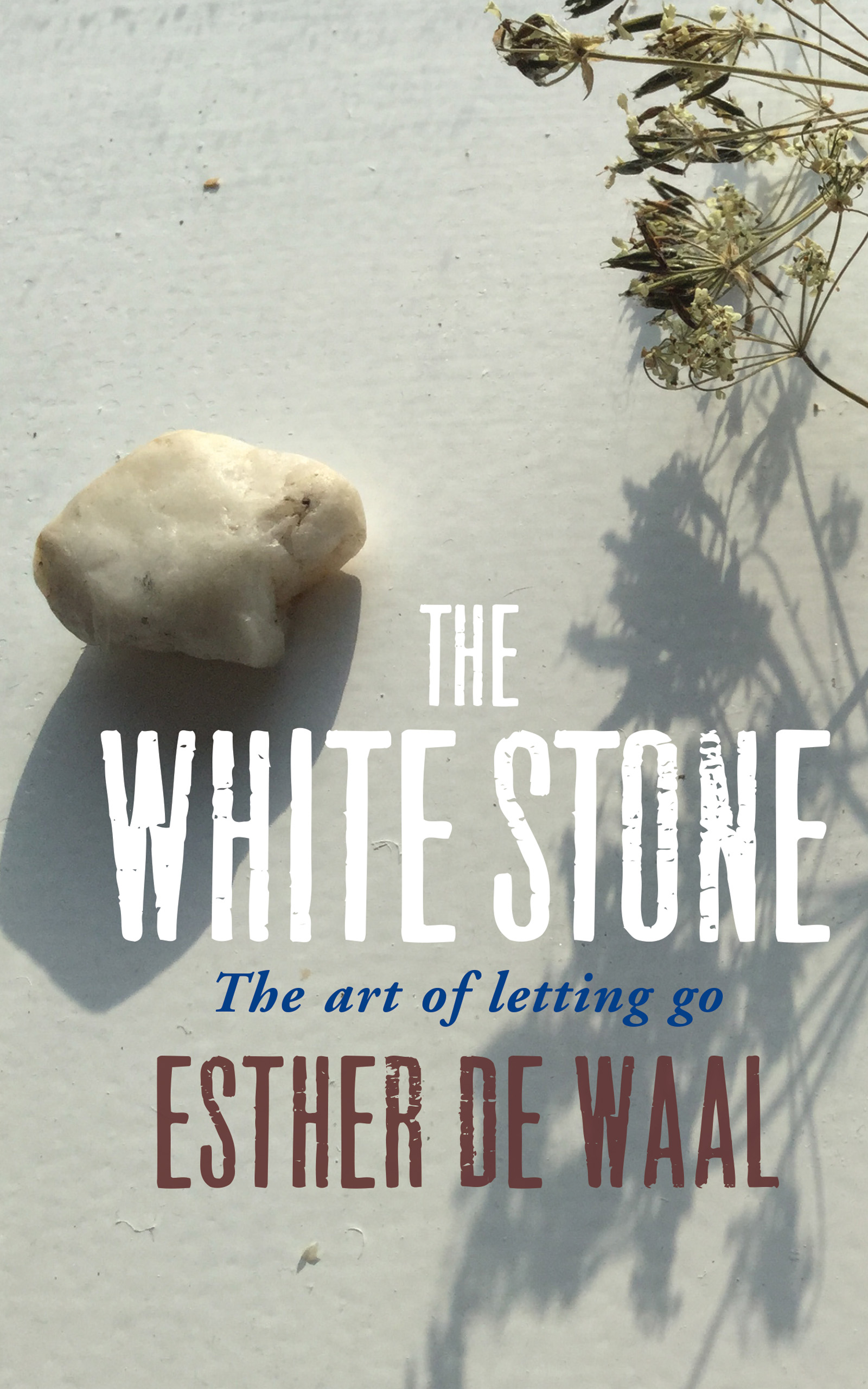The White Stone The Art of Letting Go by Esther de Waal Goodreads
