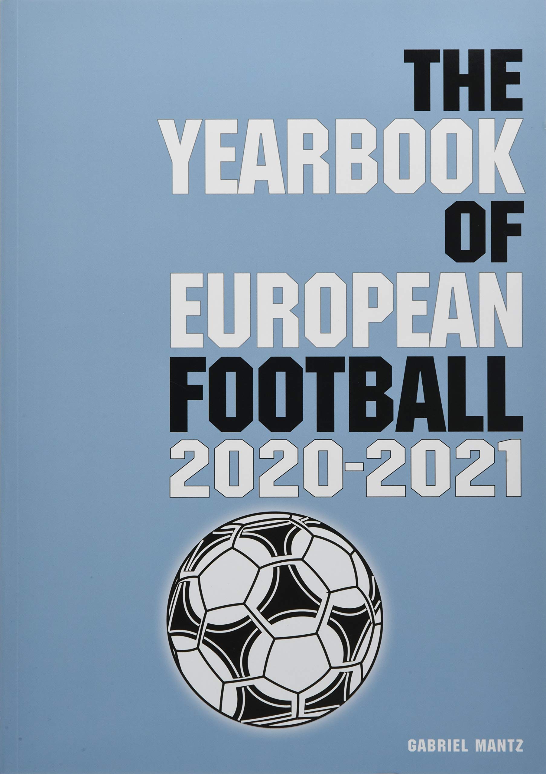 The Yearbook of European Football 20202021 by Gabriel Mantz Goodreads