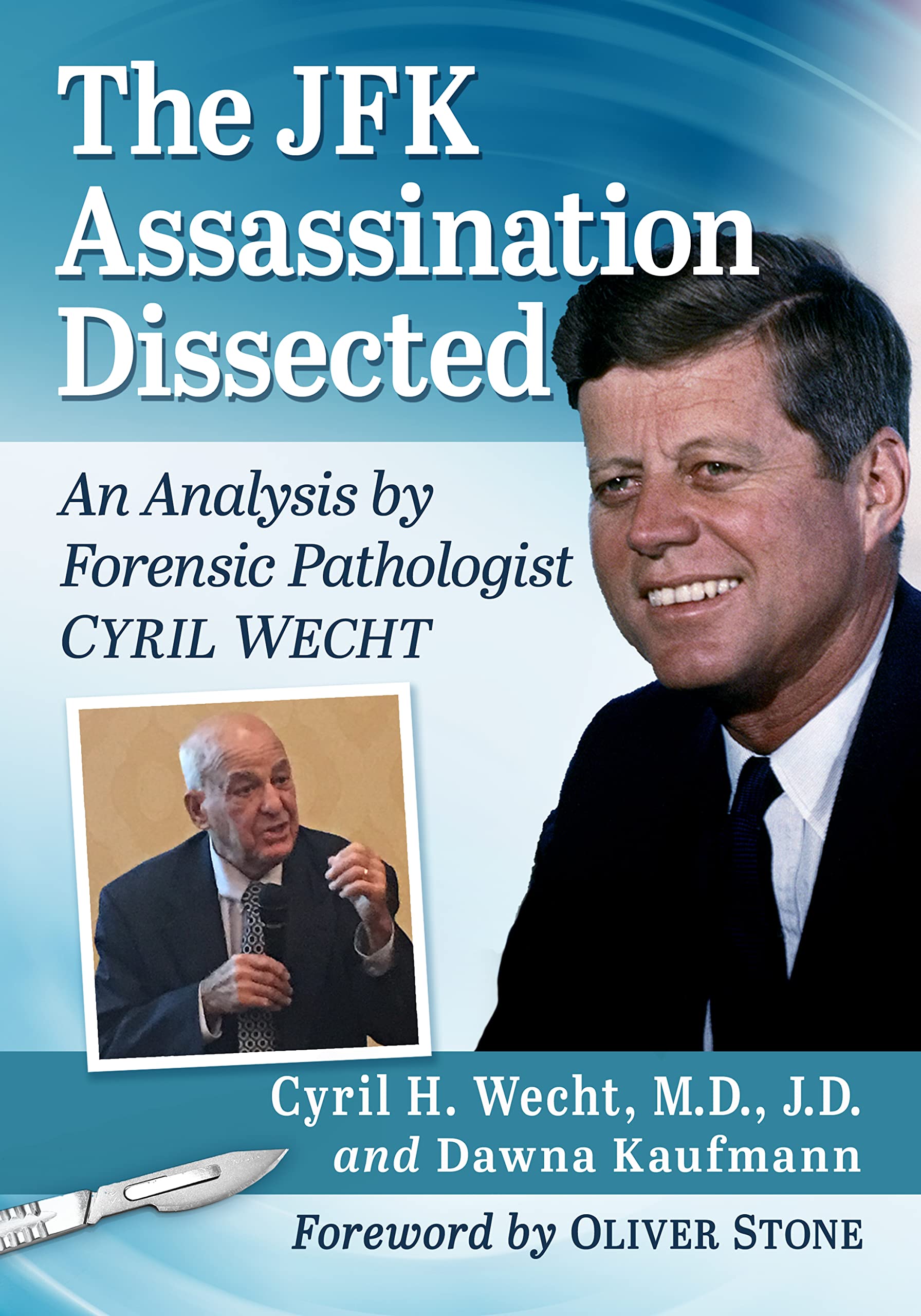 The JFK Assassination Dissected: An Analysis by Forensic Pathologist ...