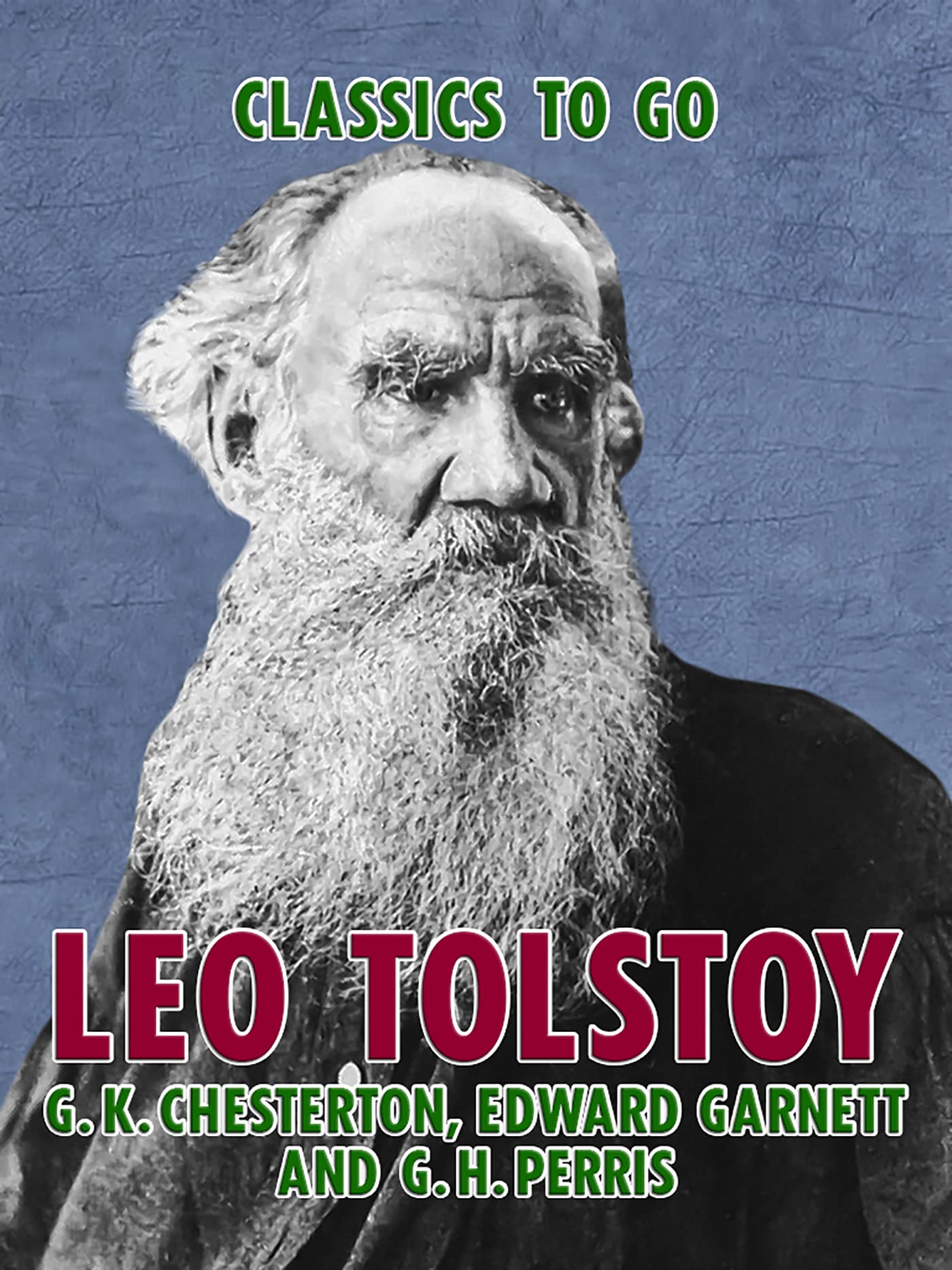 Leo Tolstoy Classics To Go By G K Chesterton Goodreads Leo tolstoy classics to go by g k chesterton goodreads