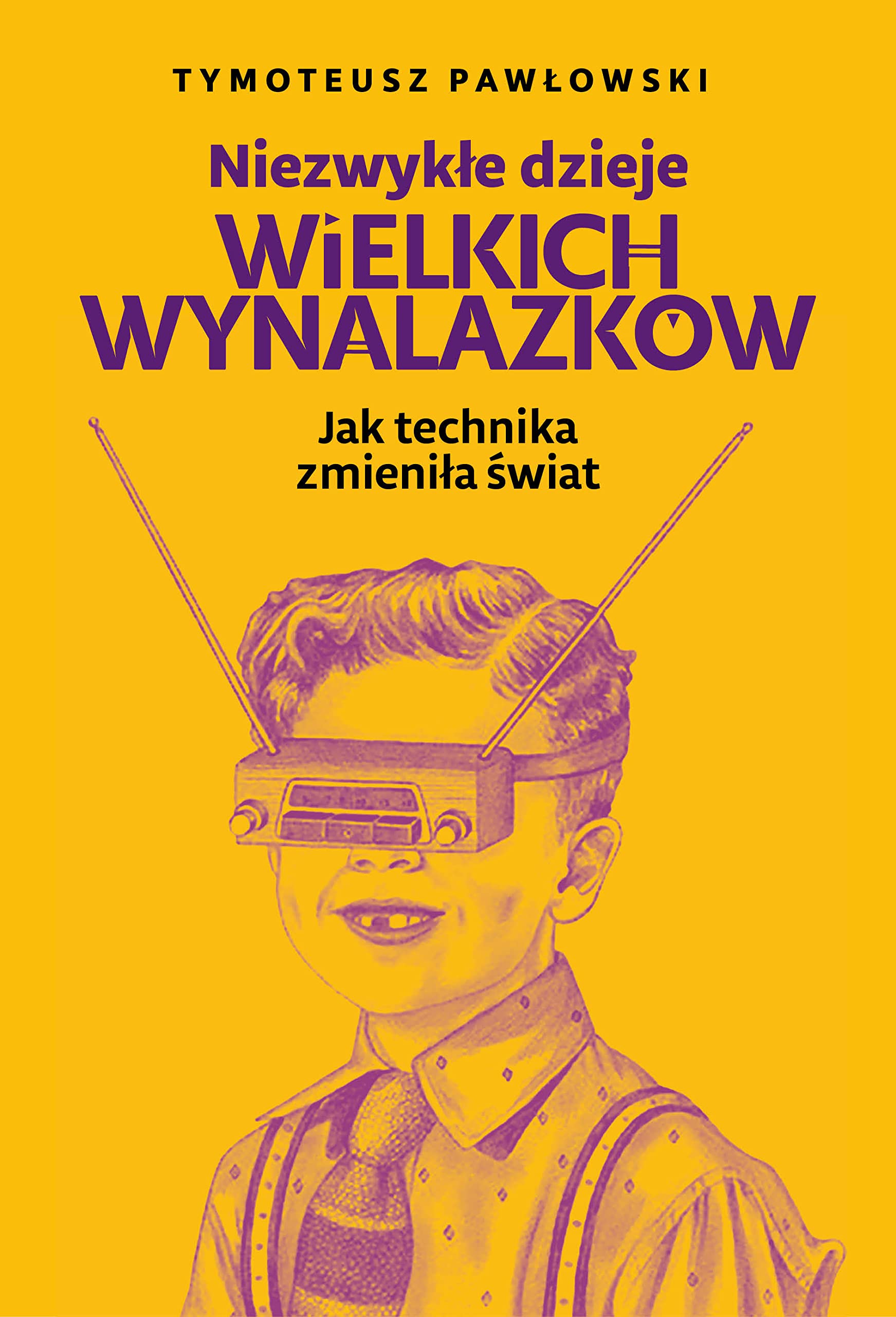 Niezwykle dzieje wielkich wynalazkow