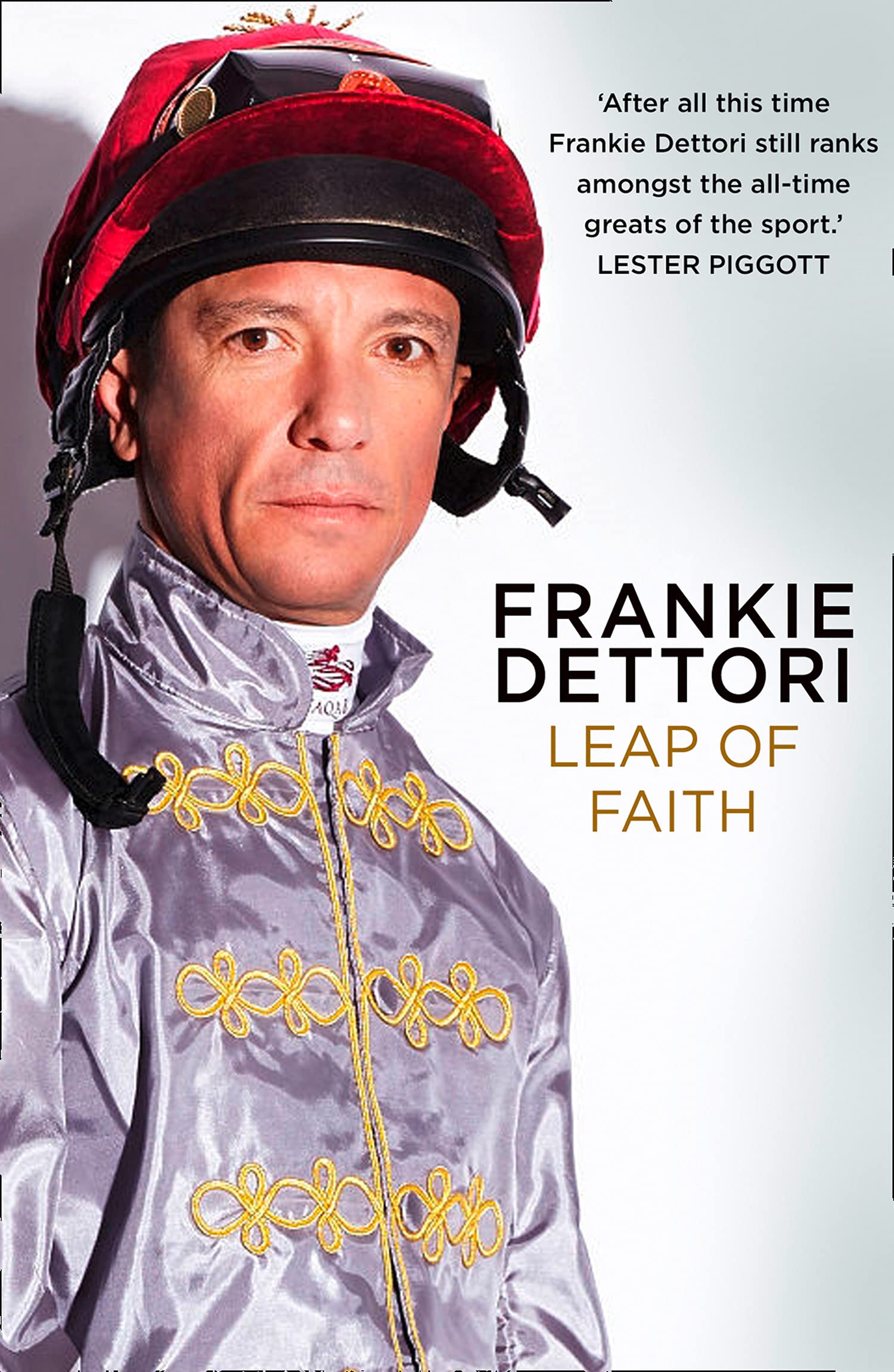 Leap of Faith: The new autobiography from one of the greatest living jockeys