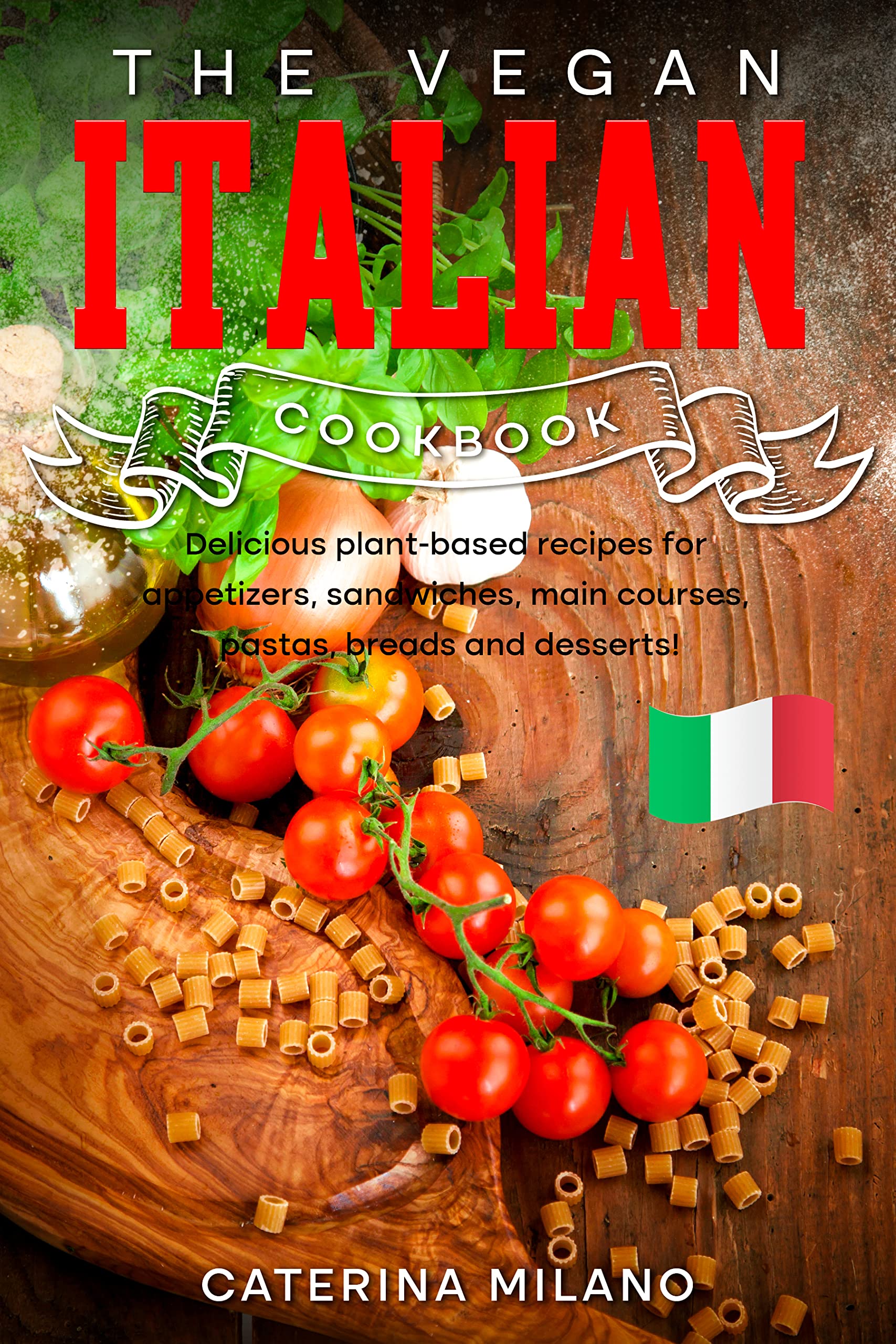 The Vegan Italian Cookbook Delicious plantbased recipes for