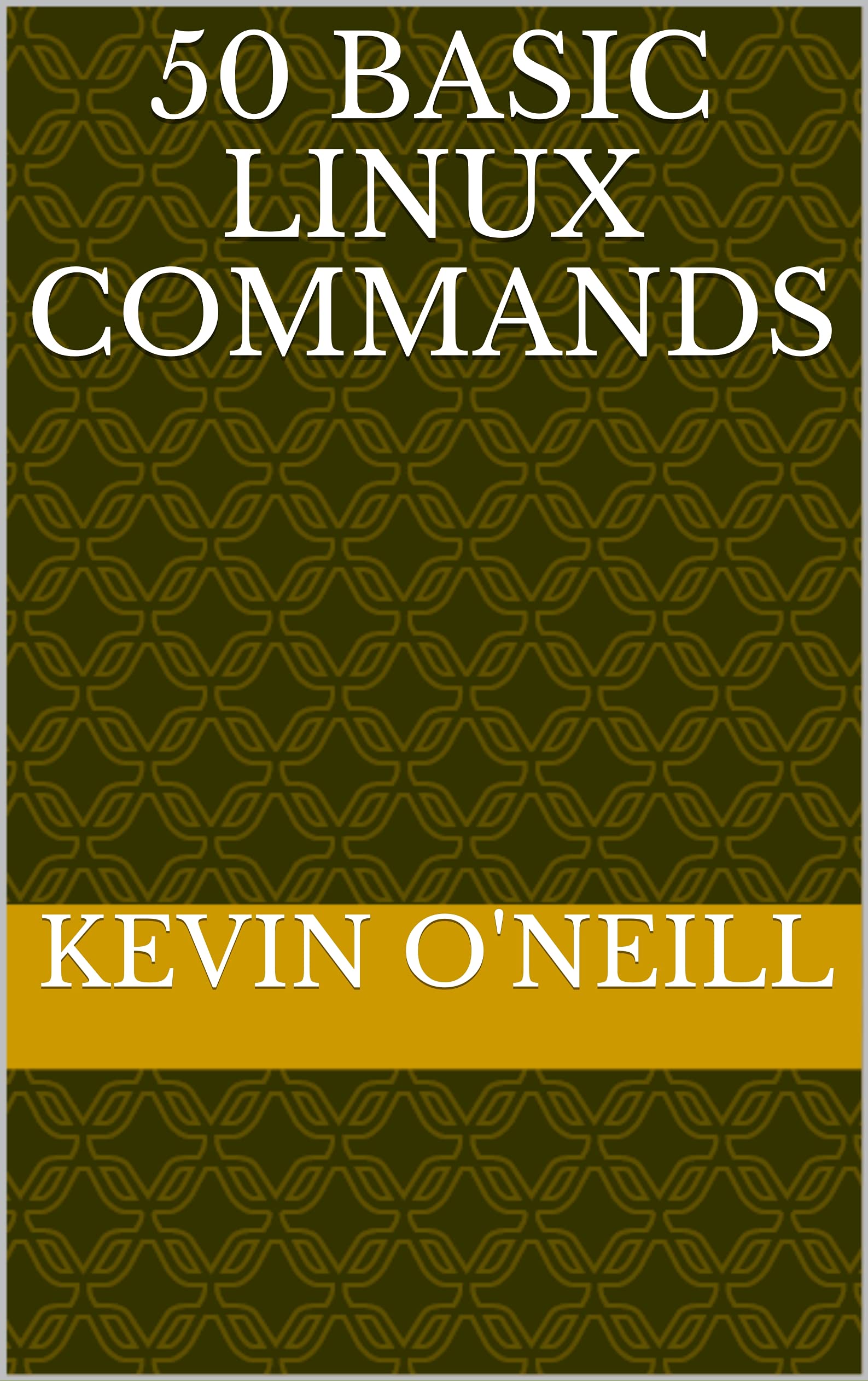 50 Basic Linux Commands by Kevin O'Neill | Goodreads