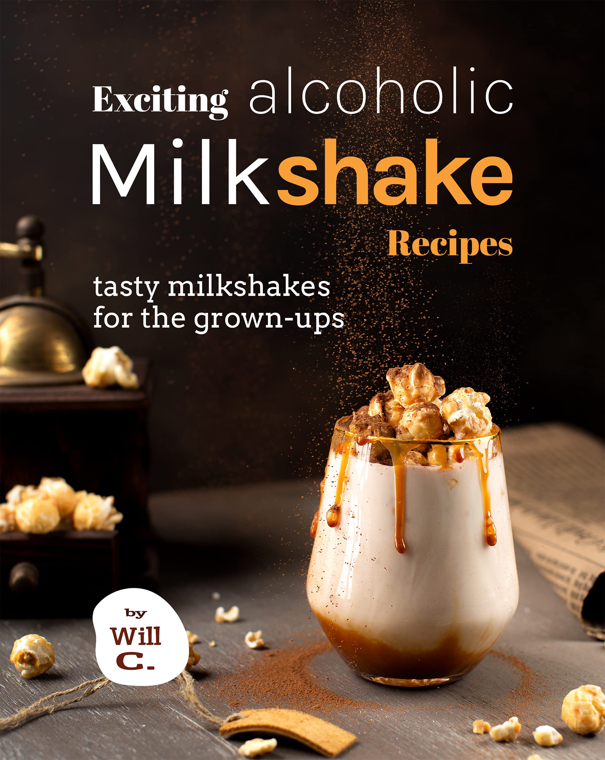 Exciting Alcoholic Milkshake Recipes Tasty Milkshakes for The Grown