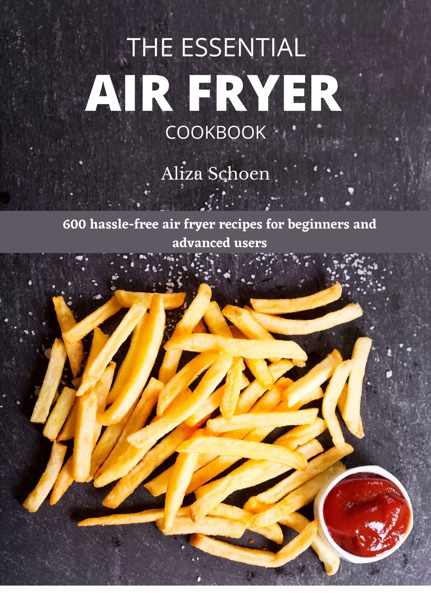 the-essential-air-fryer-cookbook-600-hassle-free-air-fryer-recipes-for