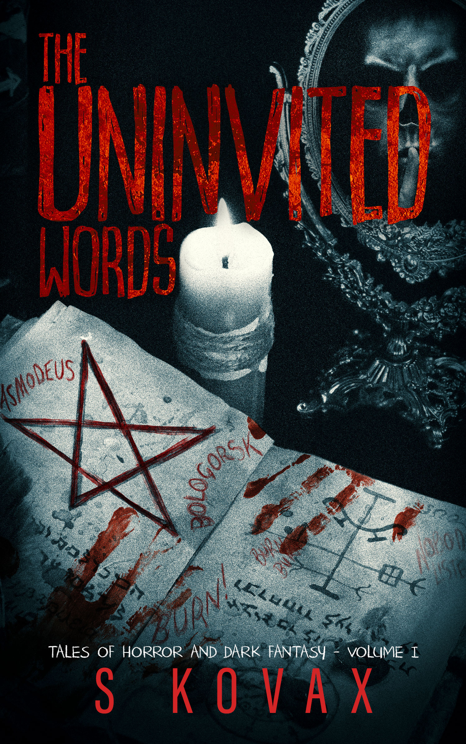 The Uninvited Words: Tales of Horror and Dark Fantasy Volume I