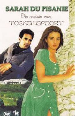 die-meisie-van-toekomspoort-by-sarah-du-pisanie-goodreads
