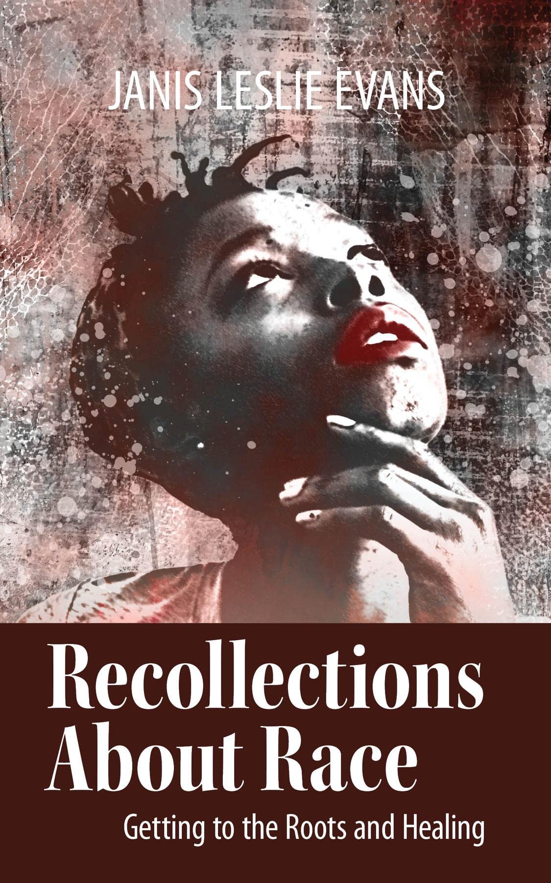Recollections About Race: Getting to the Roots and Healing