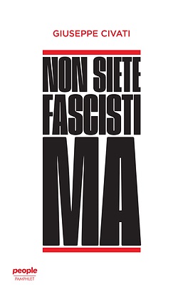Non siete fascisti ma